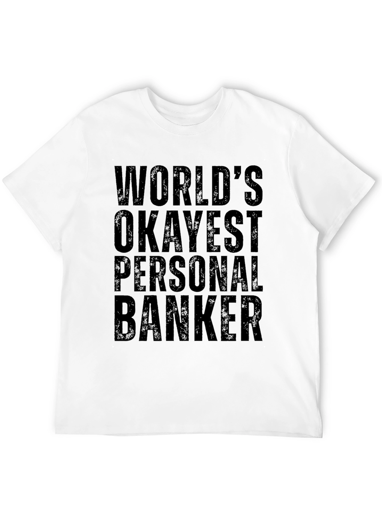 Worlds Okayest Personal Banker T-Shirt