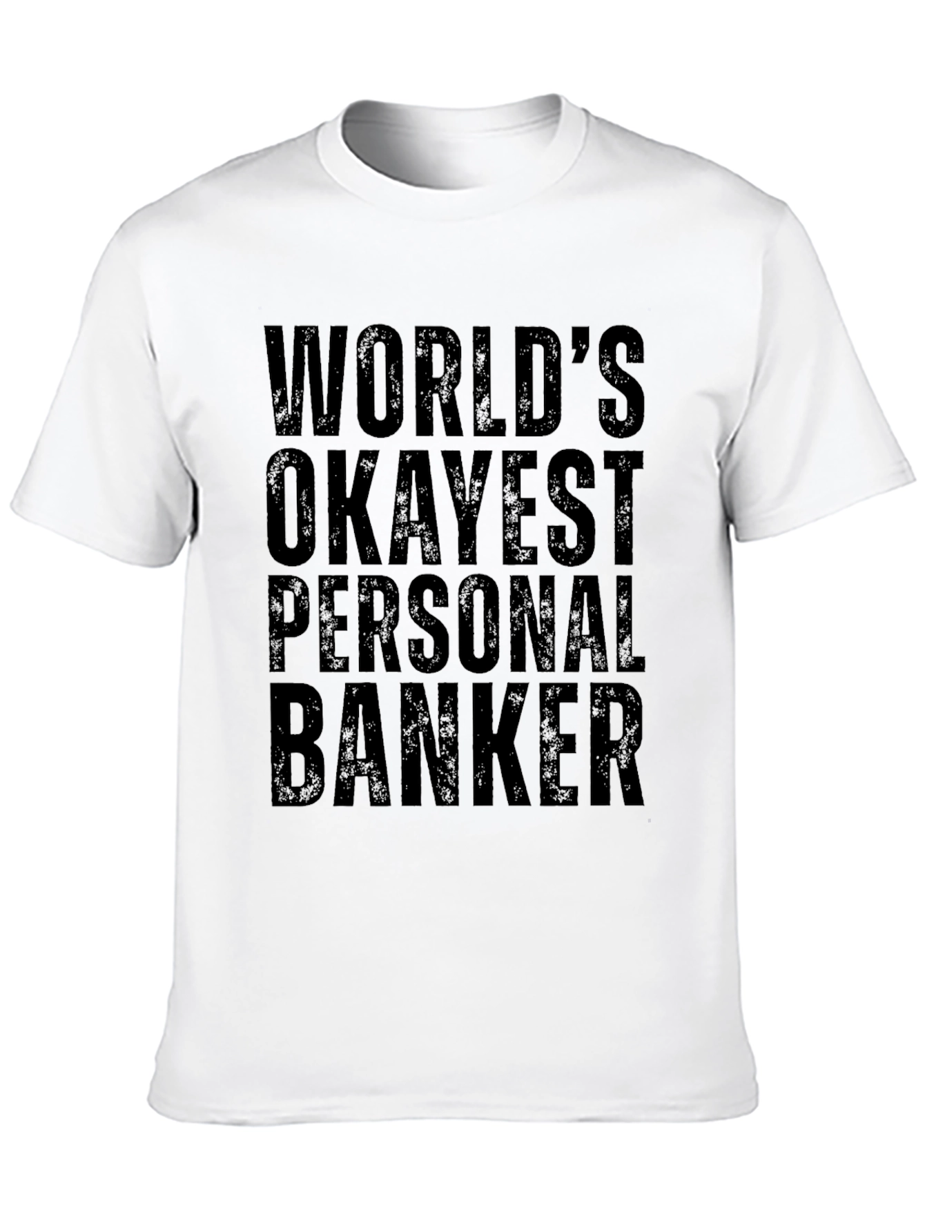 Worlds Okayest Personal Banker T-Shirt