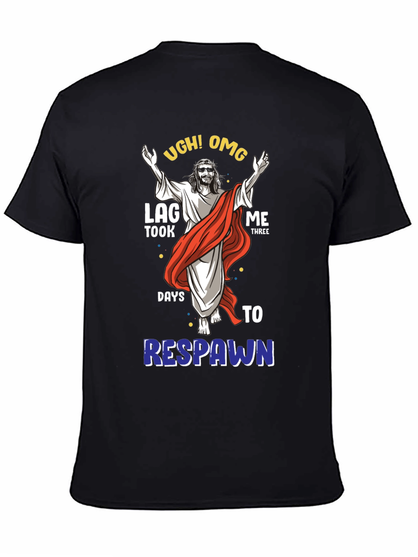 Ugh! OMG Lag Three Days to Respawn Black T-Shirt