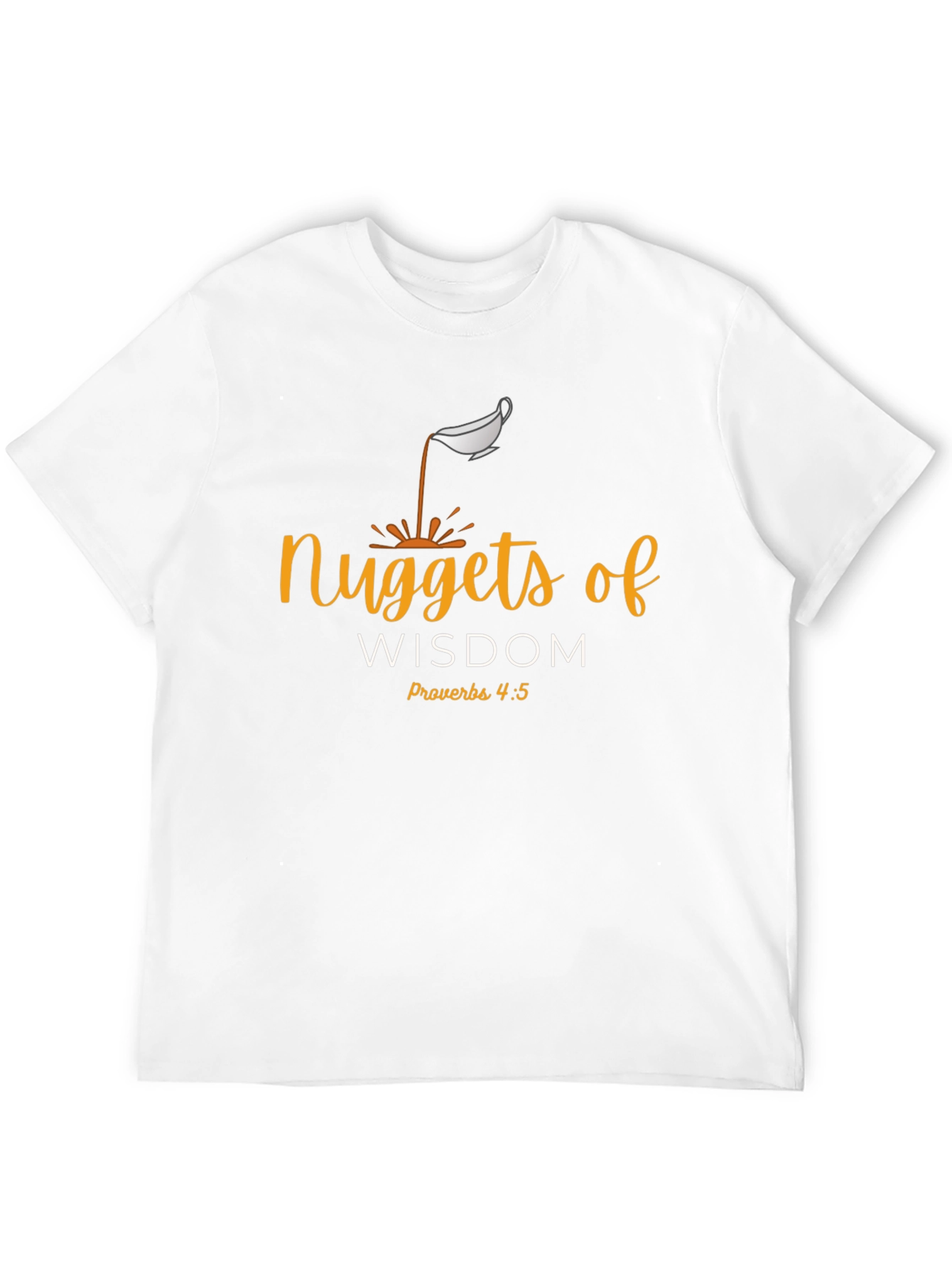 Nuggets of Wisdom Christian T-Shirt - Proverbs 4:5
