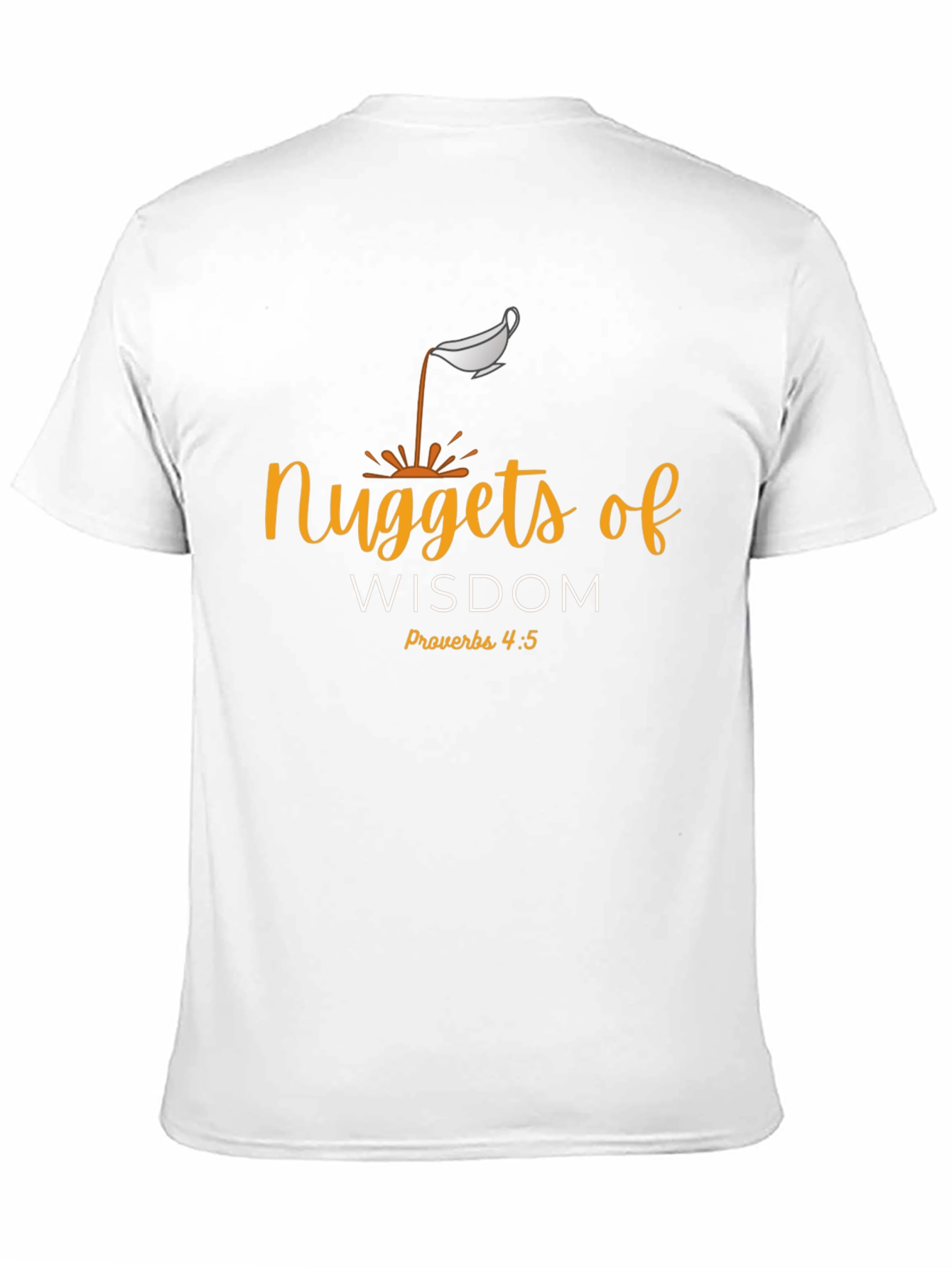 Nuggets of Wisdom Christian T-Shirt - Proverbs 4:5