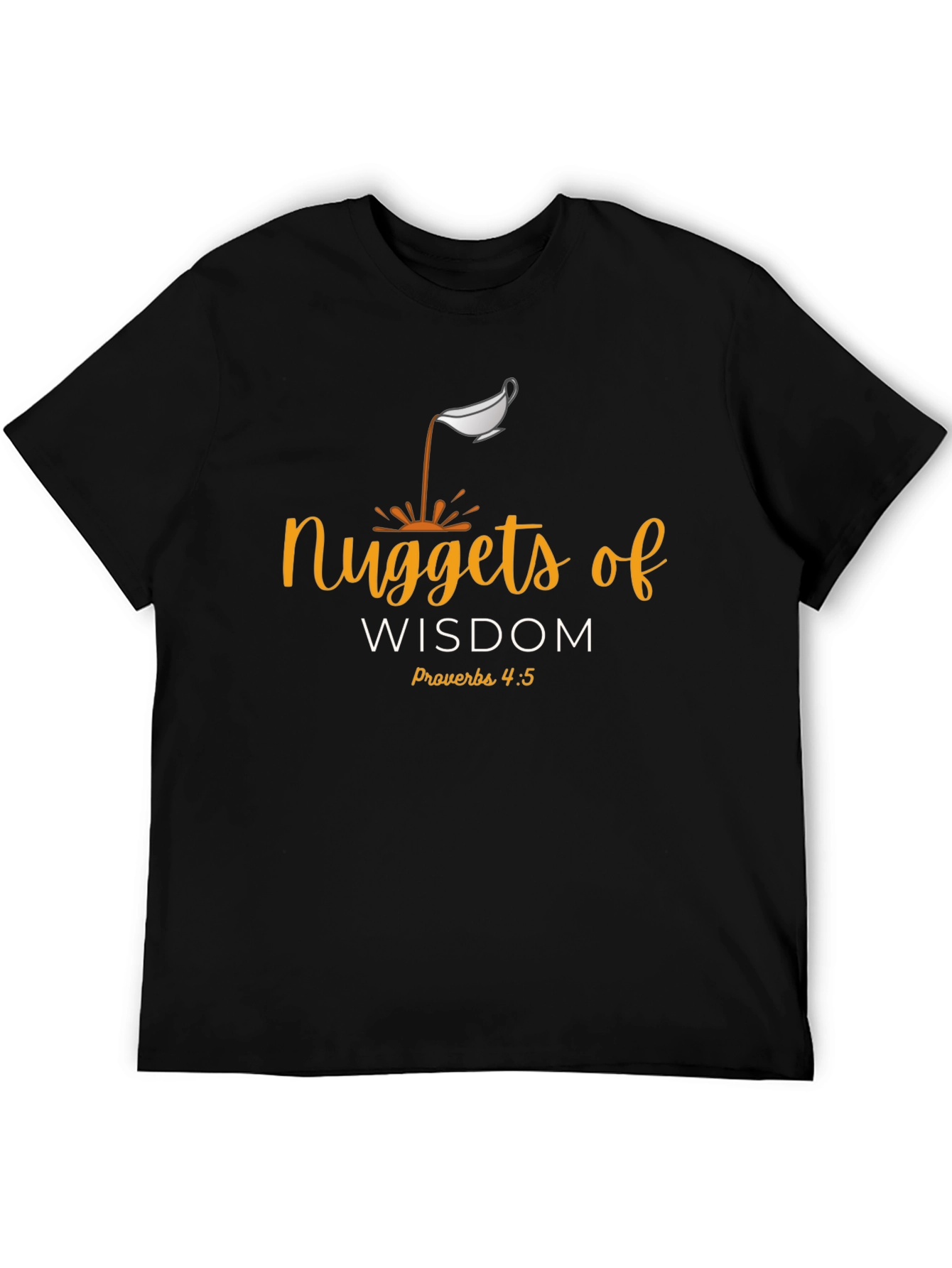 Nuggets of Wisdom Christian T-Shirt - Proverbs 4:5
