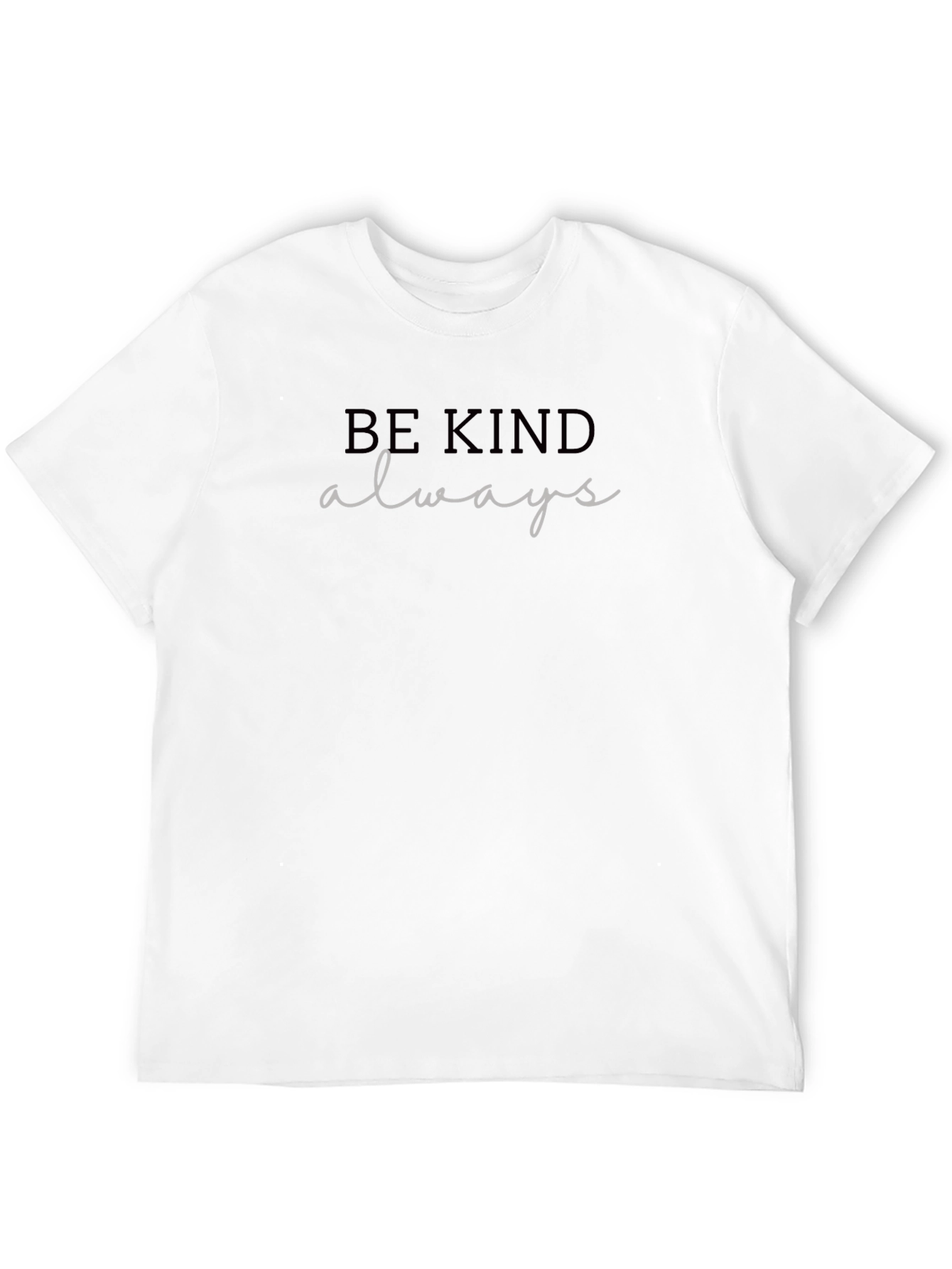 Be Kind Always T-Shirt - Stylish Comfort