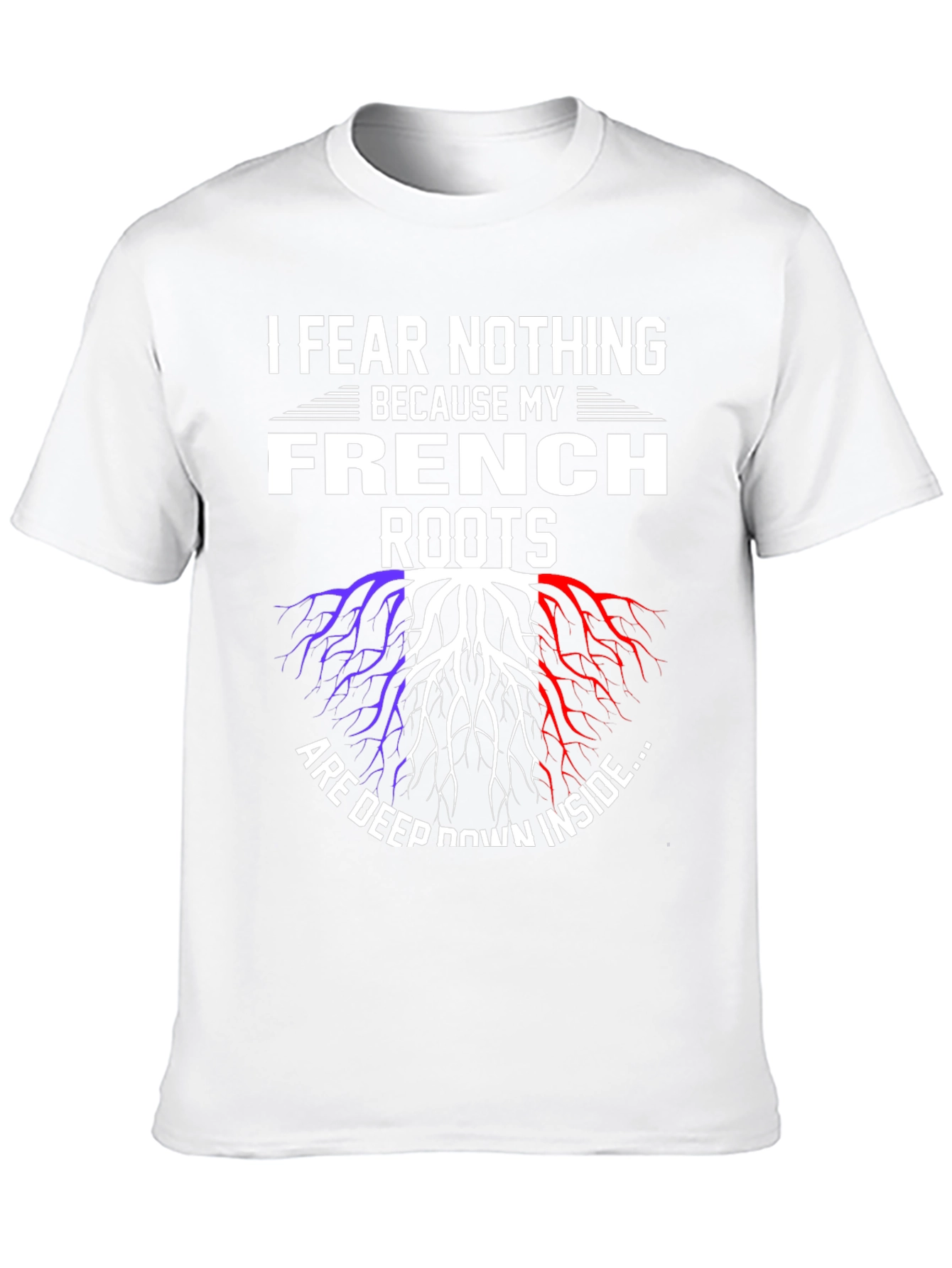 French Roots T-Shirt - I Fear Nothing