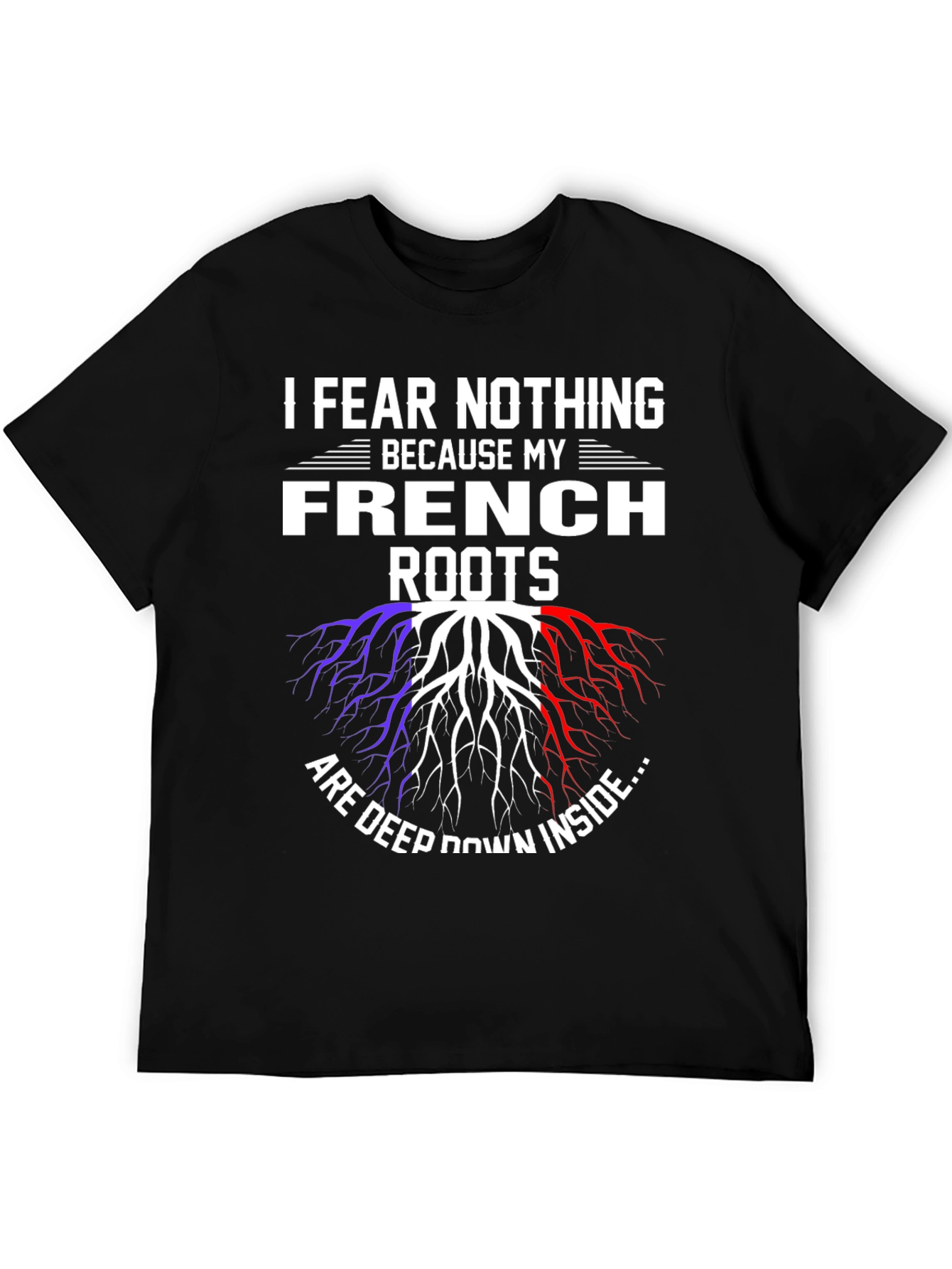 French Roots T-Shirt - I Fear Nothing