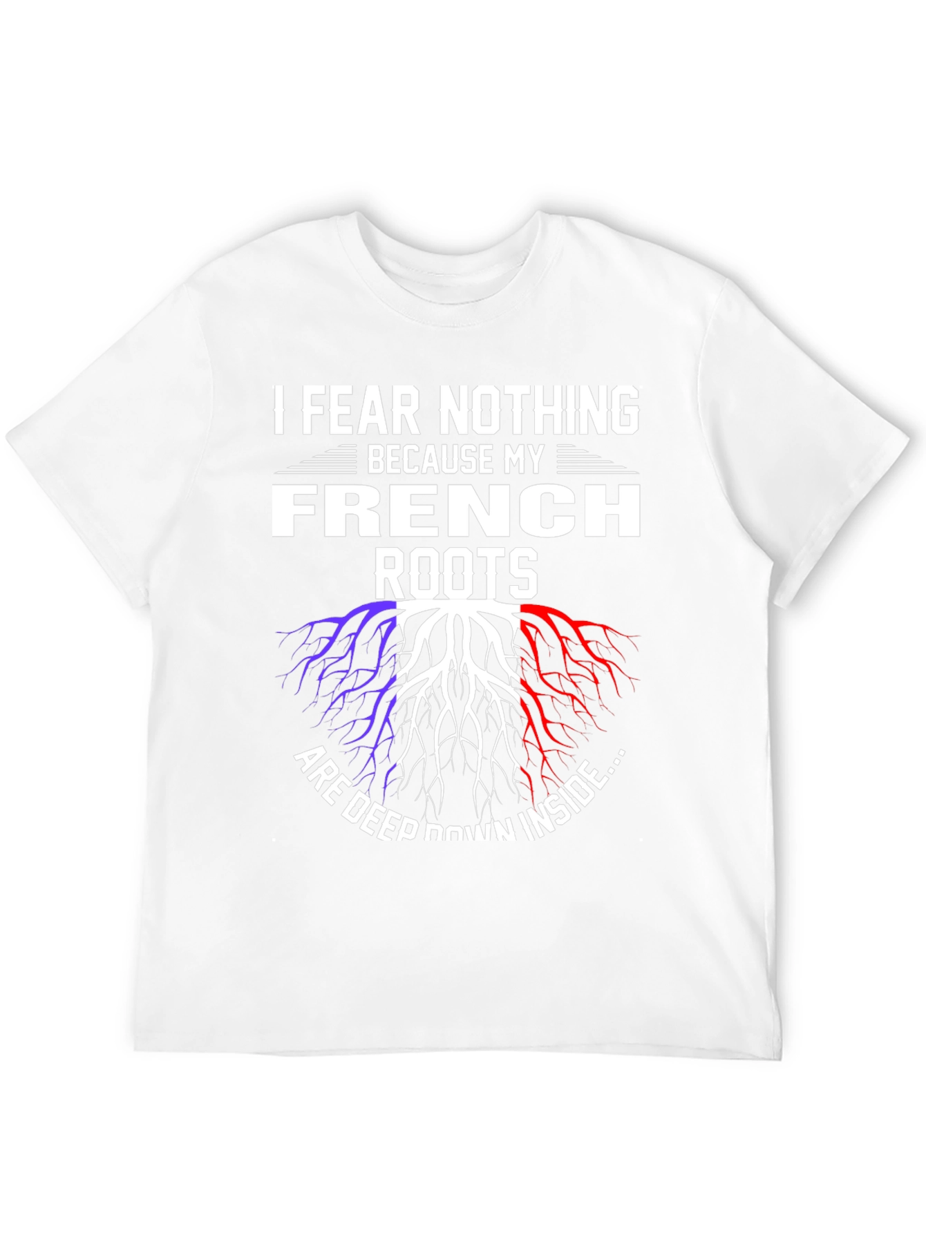 French Roots T-Shirt - I Fear Nothing