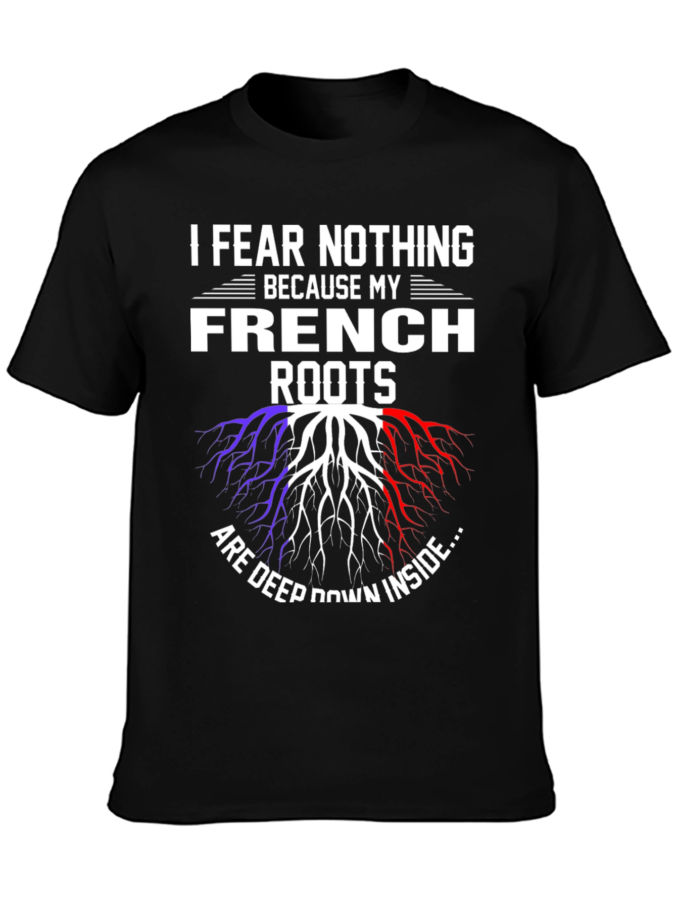 French Roots T-Shirt - I Fear Nothing