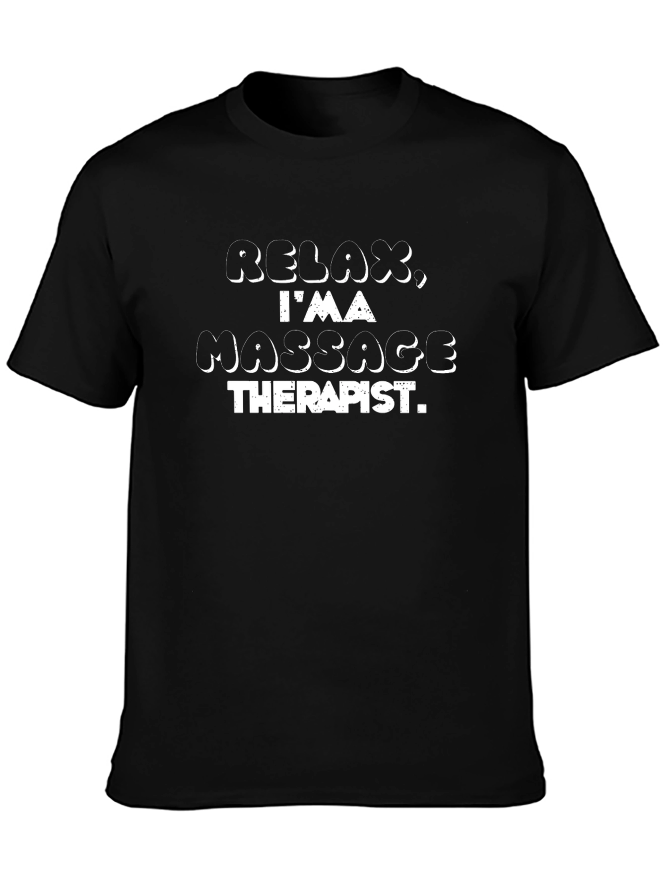 Relax Im A Massage Therapist - Novelty T-Shirt