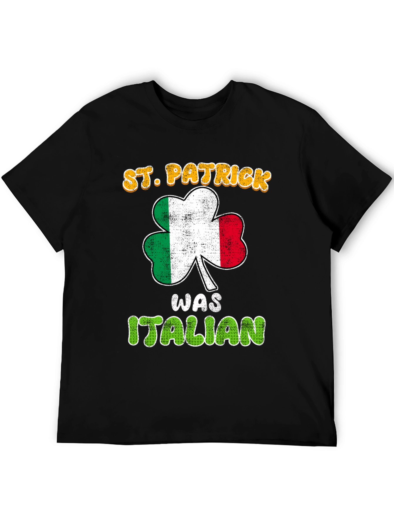 St. Patrick Was Italian T-Shirt - Italian Pride