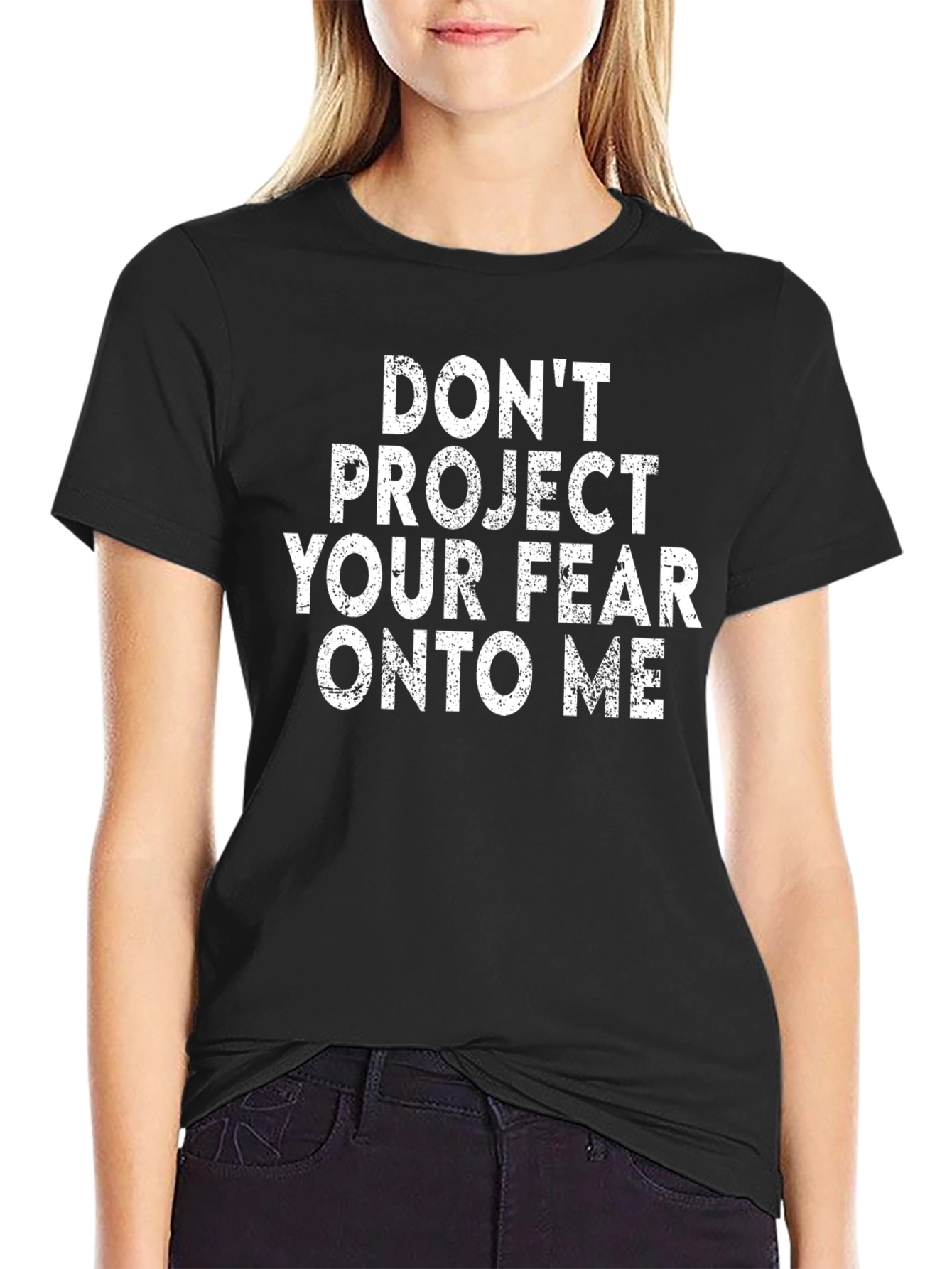 Dont Project Your Fear T-Shirt - Black Graphic Tee