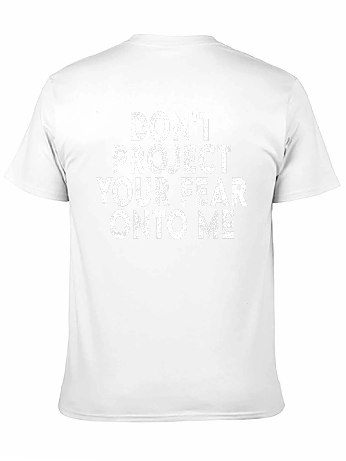 Dont Project Your Fear T-Shirt - Black Graphic Tee