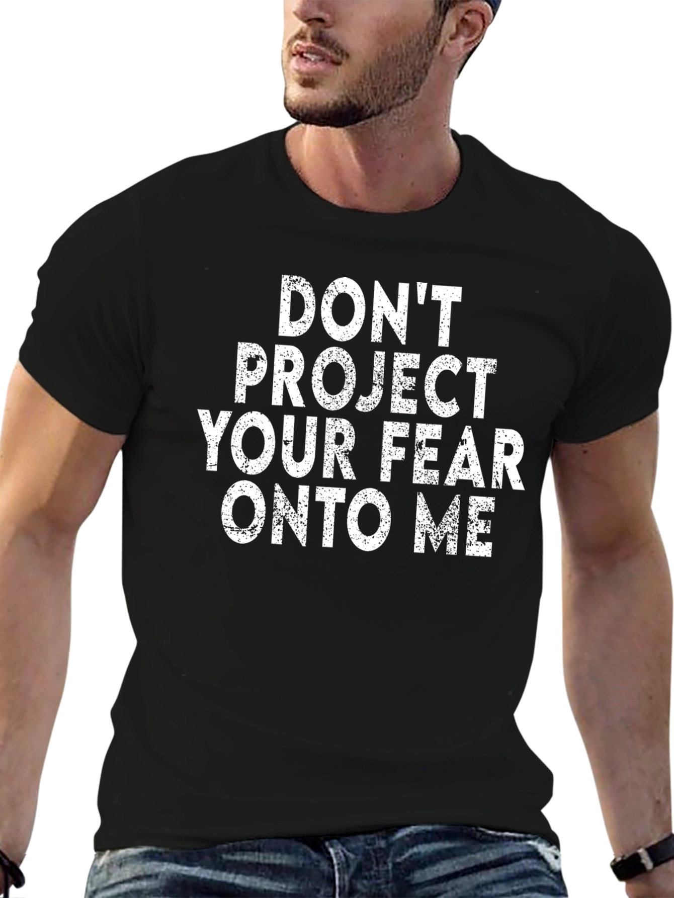 Dont Project Your Fear T-Shirt - Black Graphic Tee