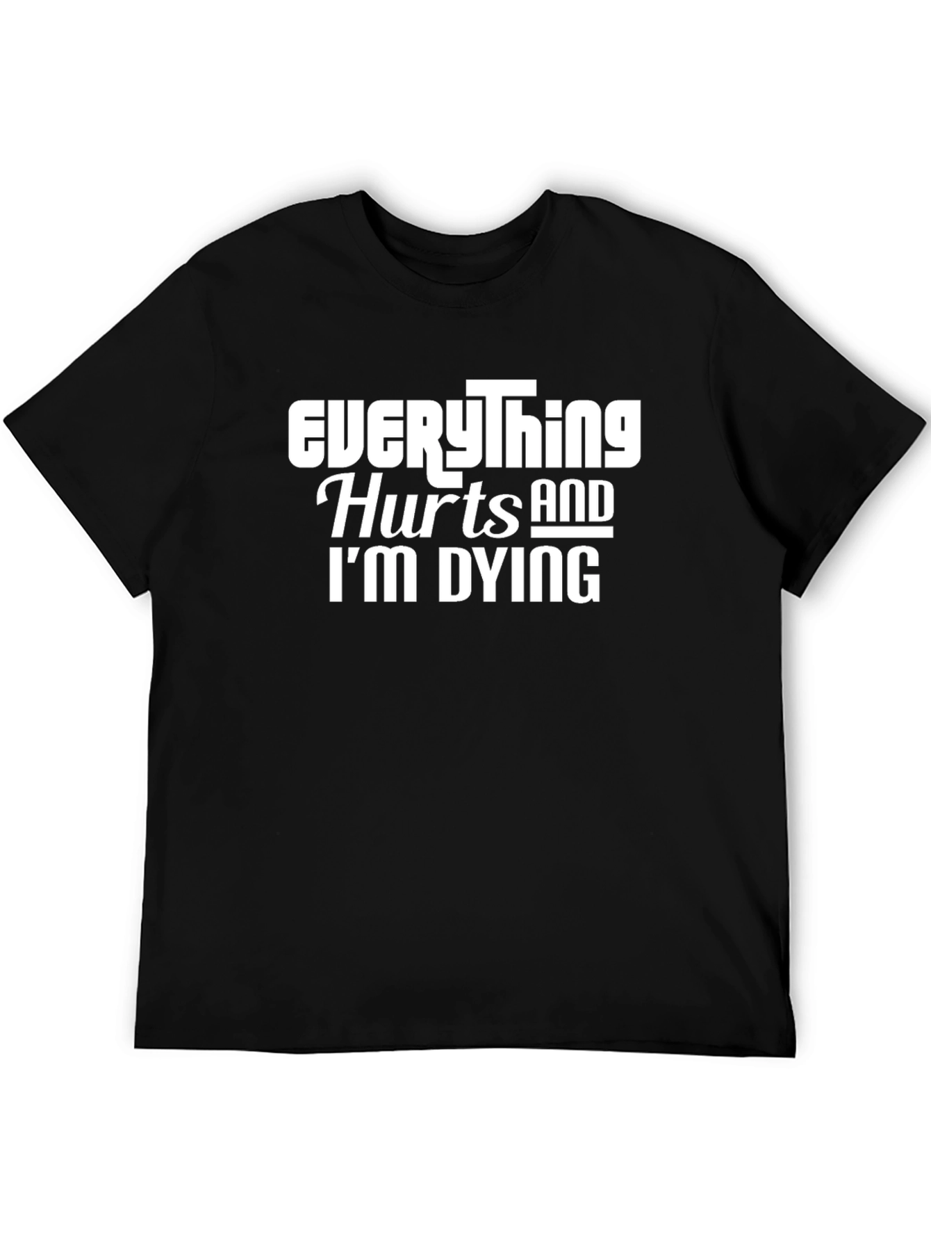 Everything Hurts and Im Dying Graphic Tee