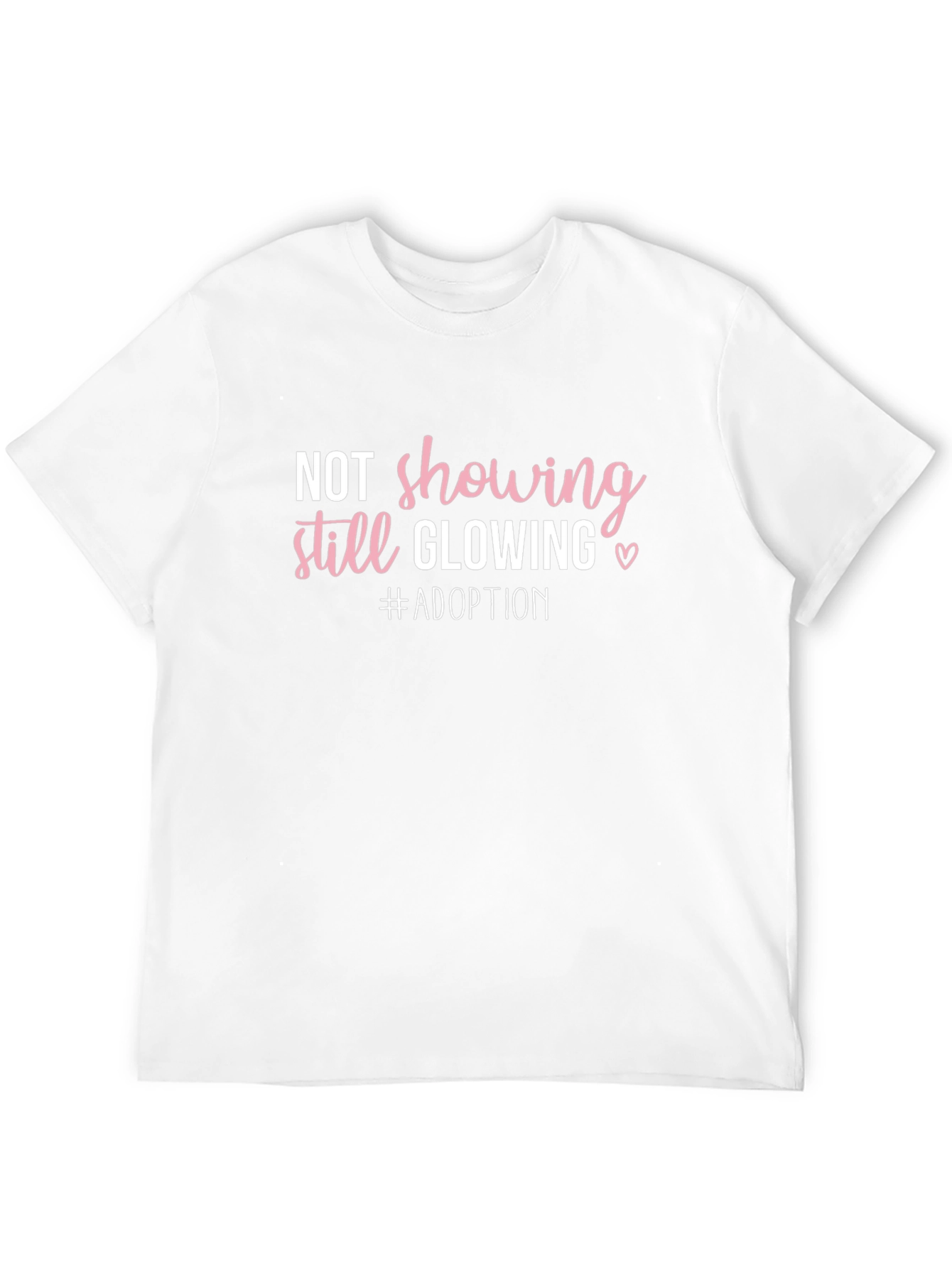 Adoption T-Shirt Not Showing Still Glowing