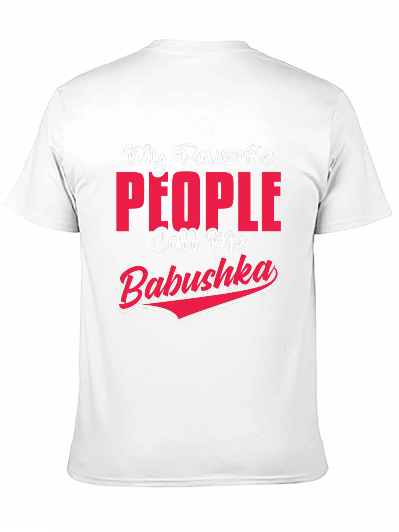 My Favorite People Call Me Babushka T-Shirt