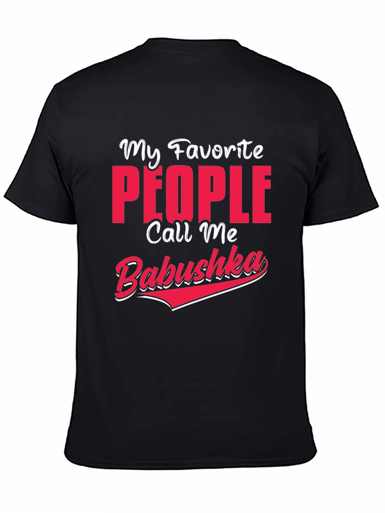 My Favorite People Call Me Babushka T-Shirt