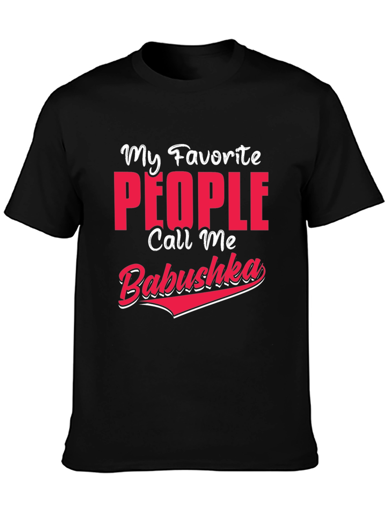 My Favorite People Call Me Babushka T-Shirt