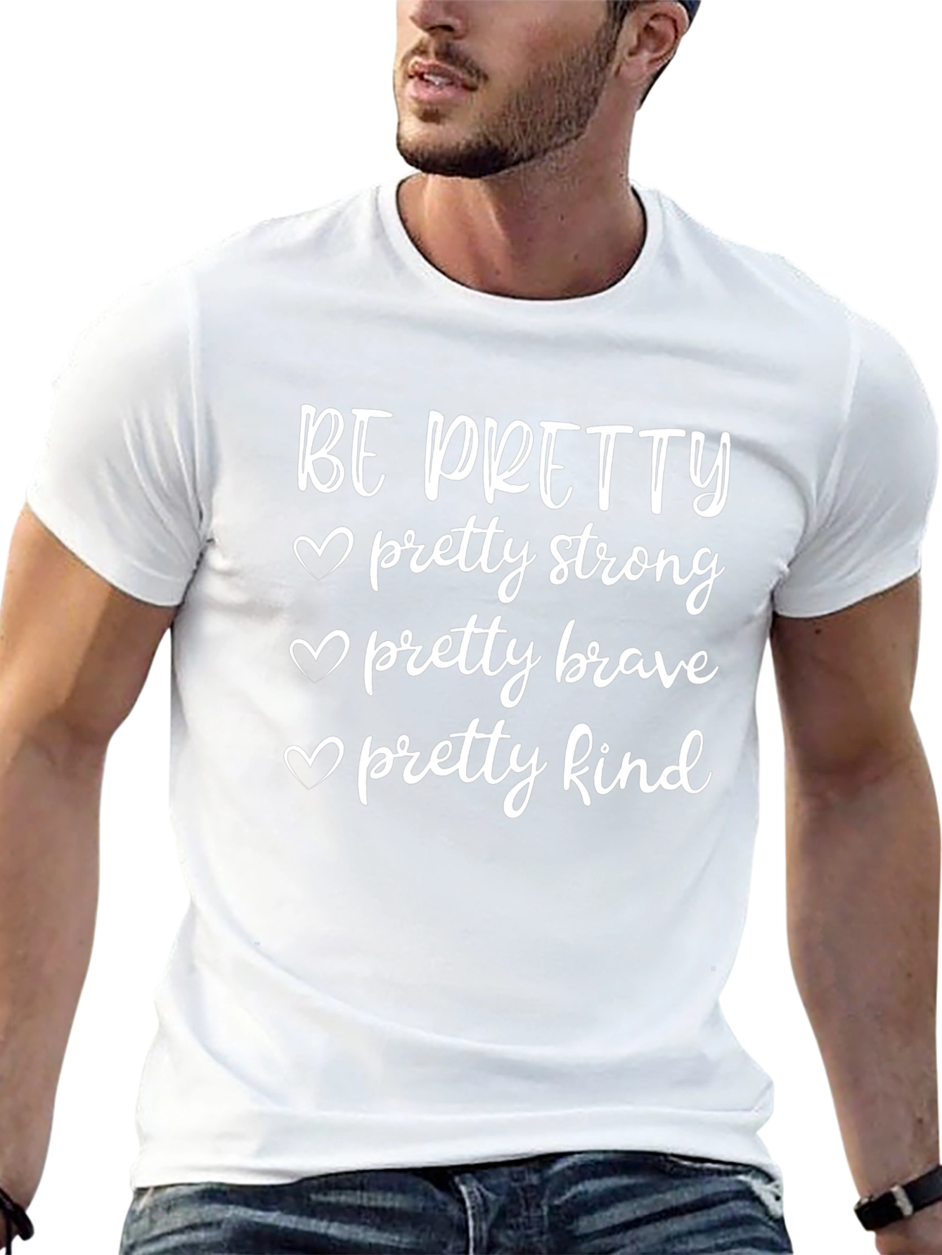 Be Pretty T-Shirt - Strong Brave Kind Womens Tee