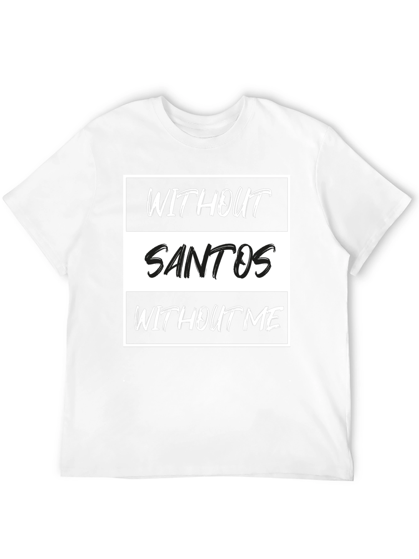 Without Santos T-Shirt - Funny Text Tee