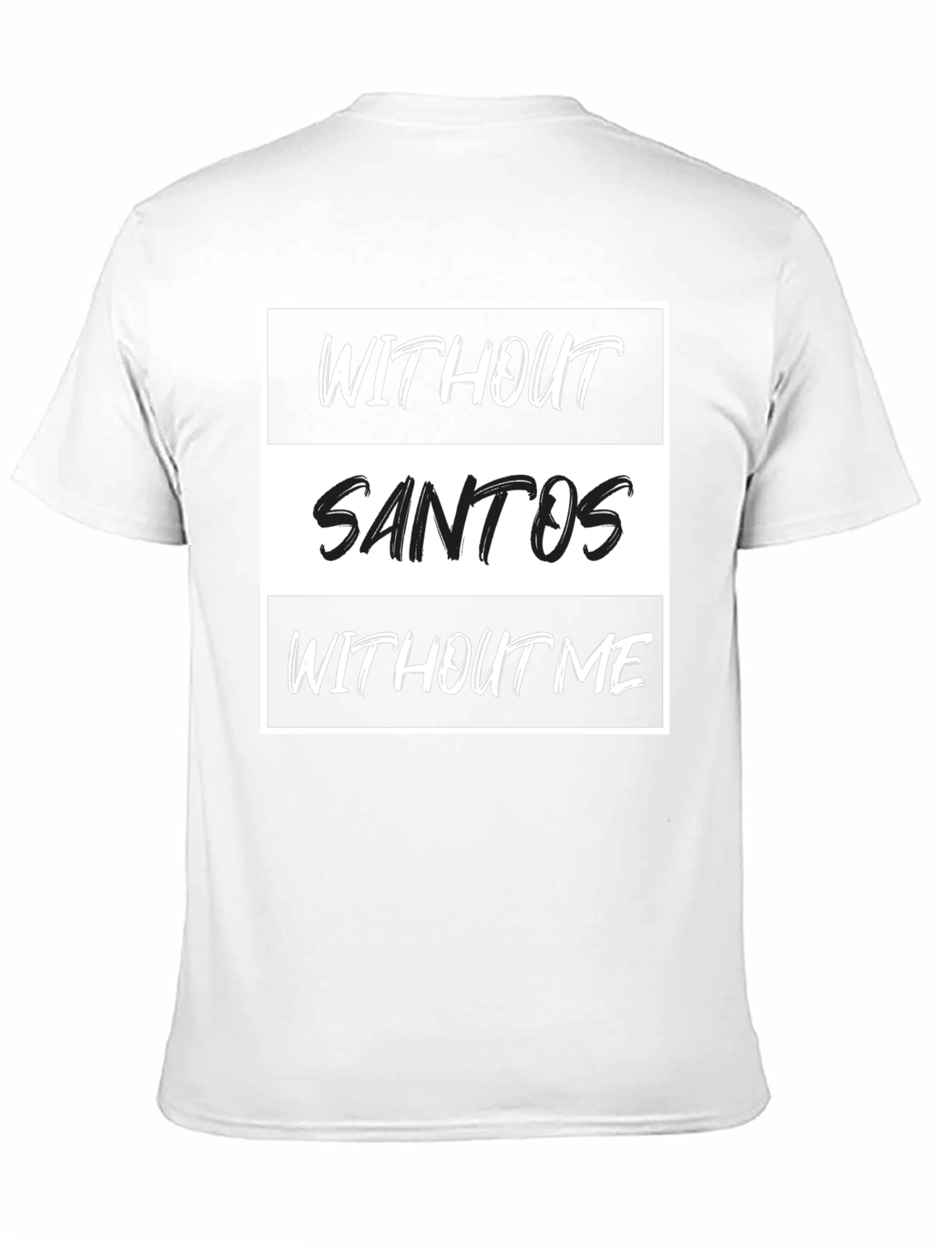 Without Santos T-Shirt - Funny Text Tee