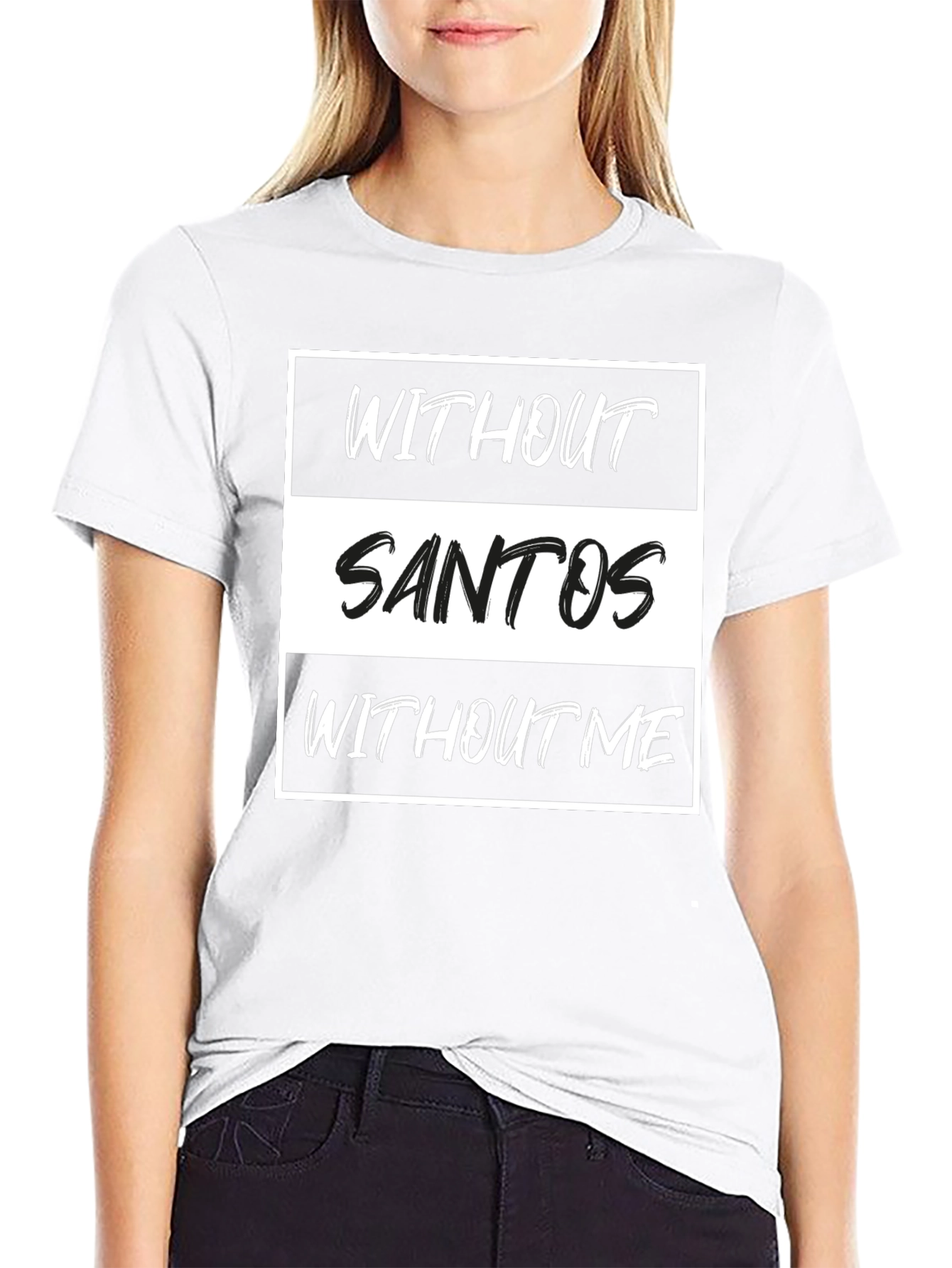 Without Santos T-Shirt - Funny Text Tee