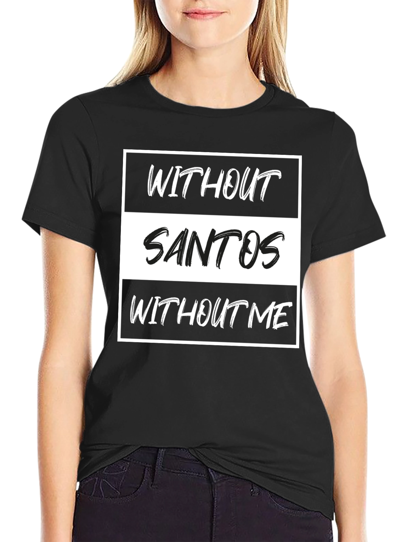 Without Santos T-Shirt - Funny Text Tee