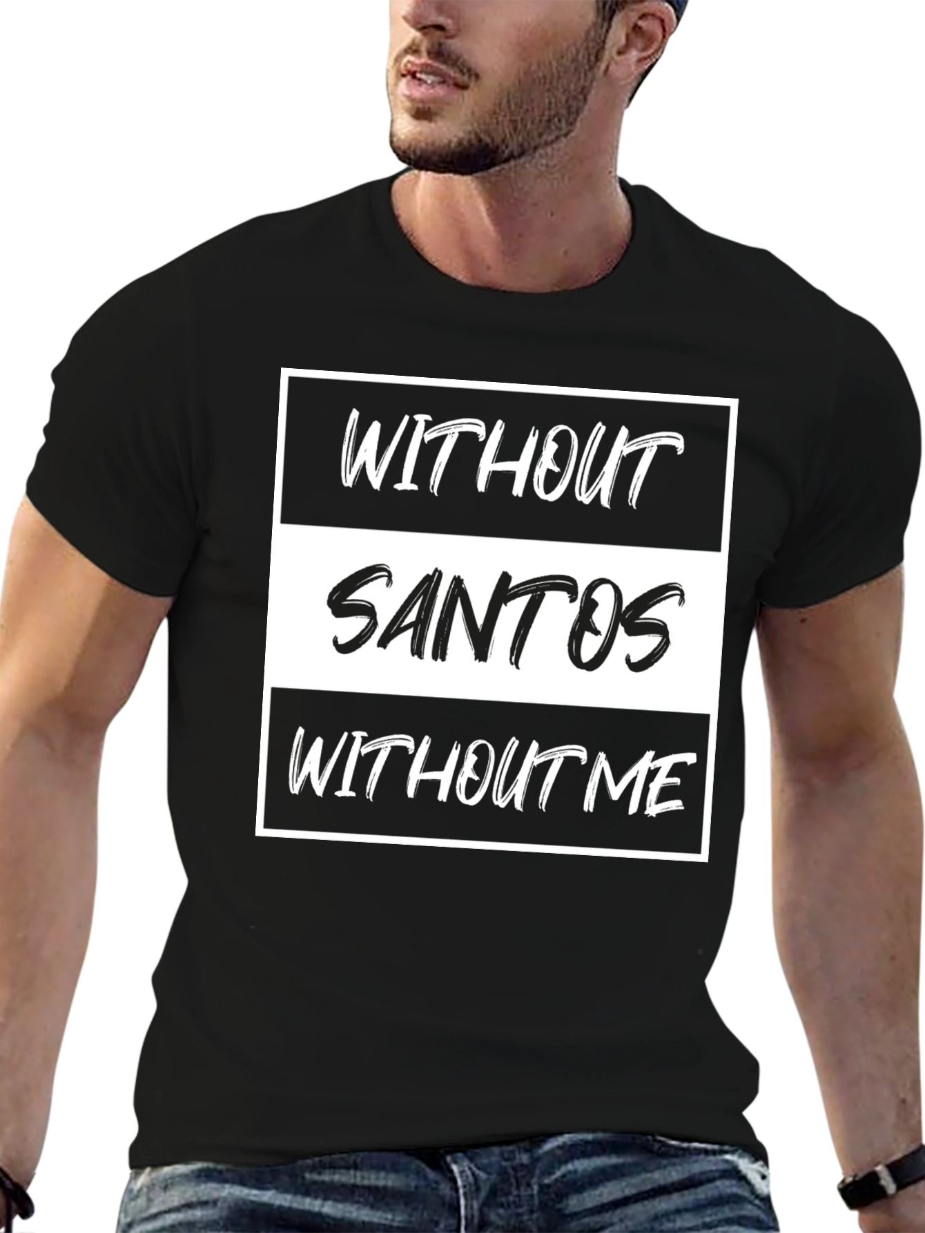 Without Santos T-Shirt - Funny Text Tee