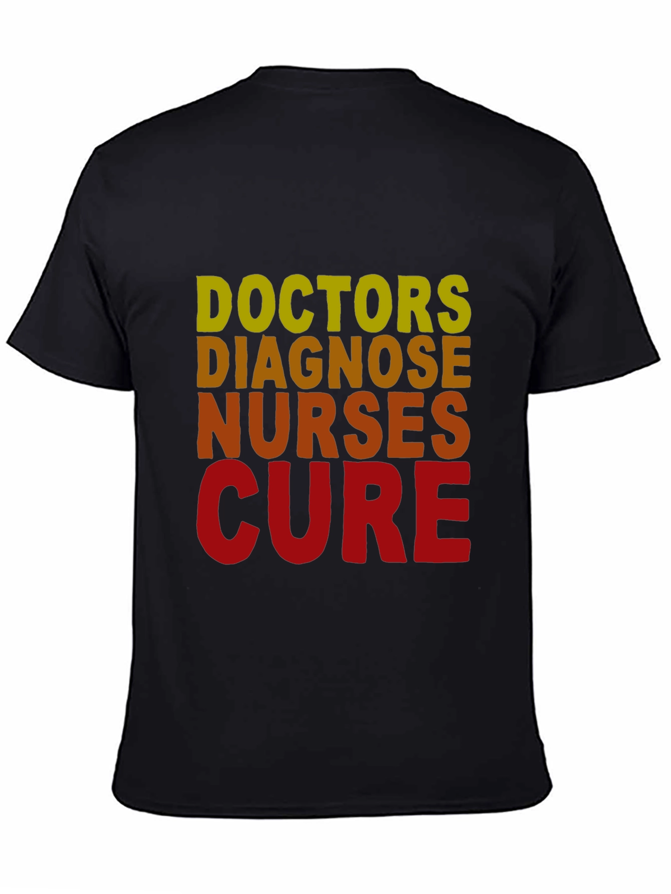 Doctors Diagnose Nurses Cure T-Shirt - Medical Profession