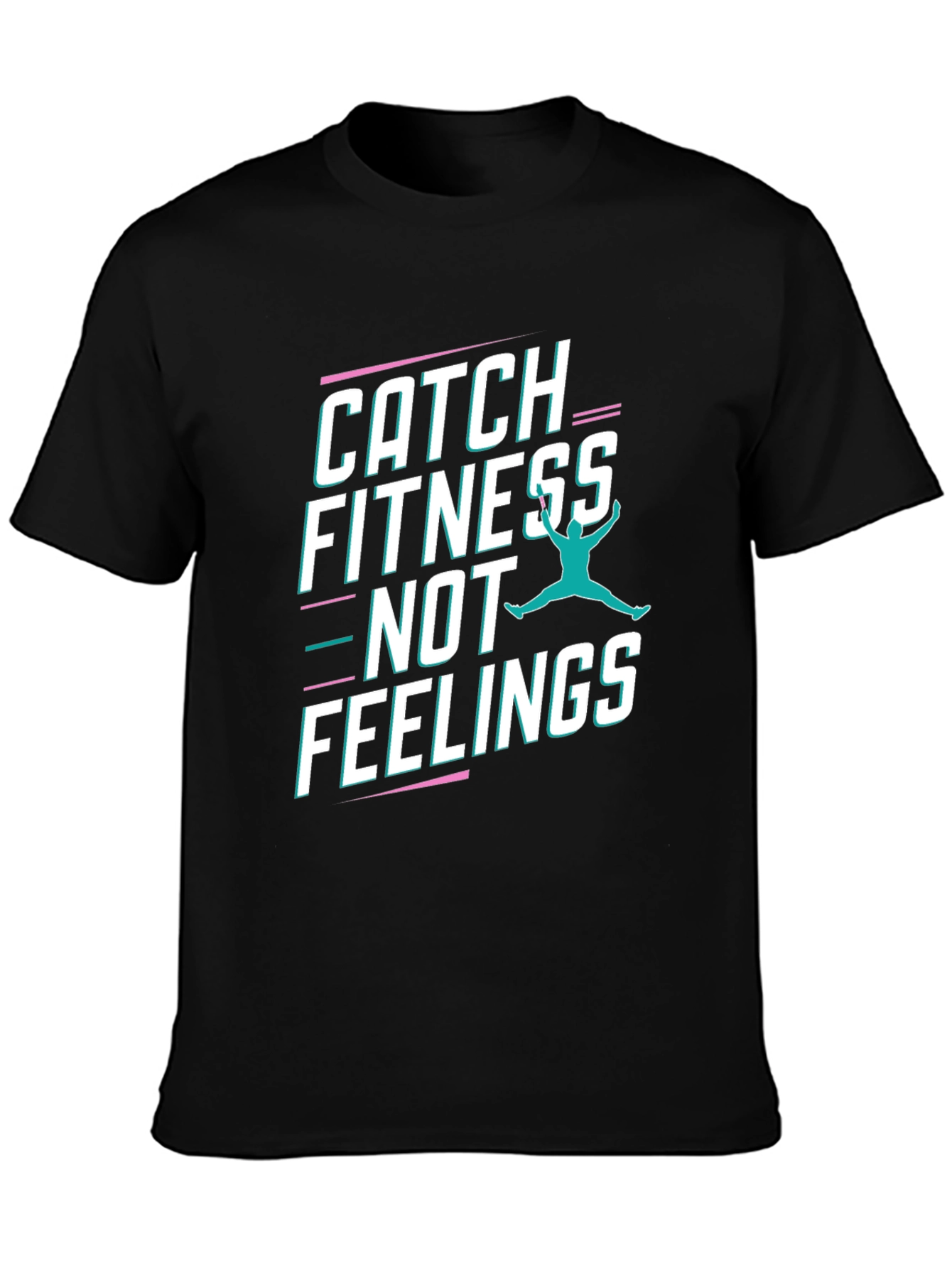 Catch Fitness Not Feelings Graphic Tee