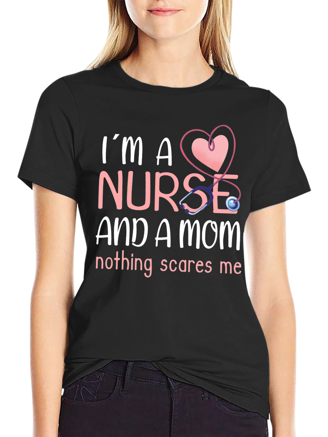 Nurse and Mom T-Shirt - Nothing Scares Me