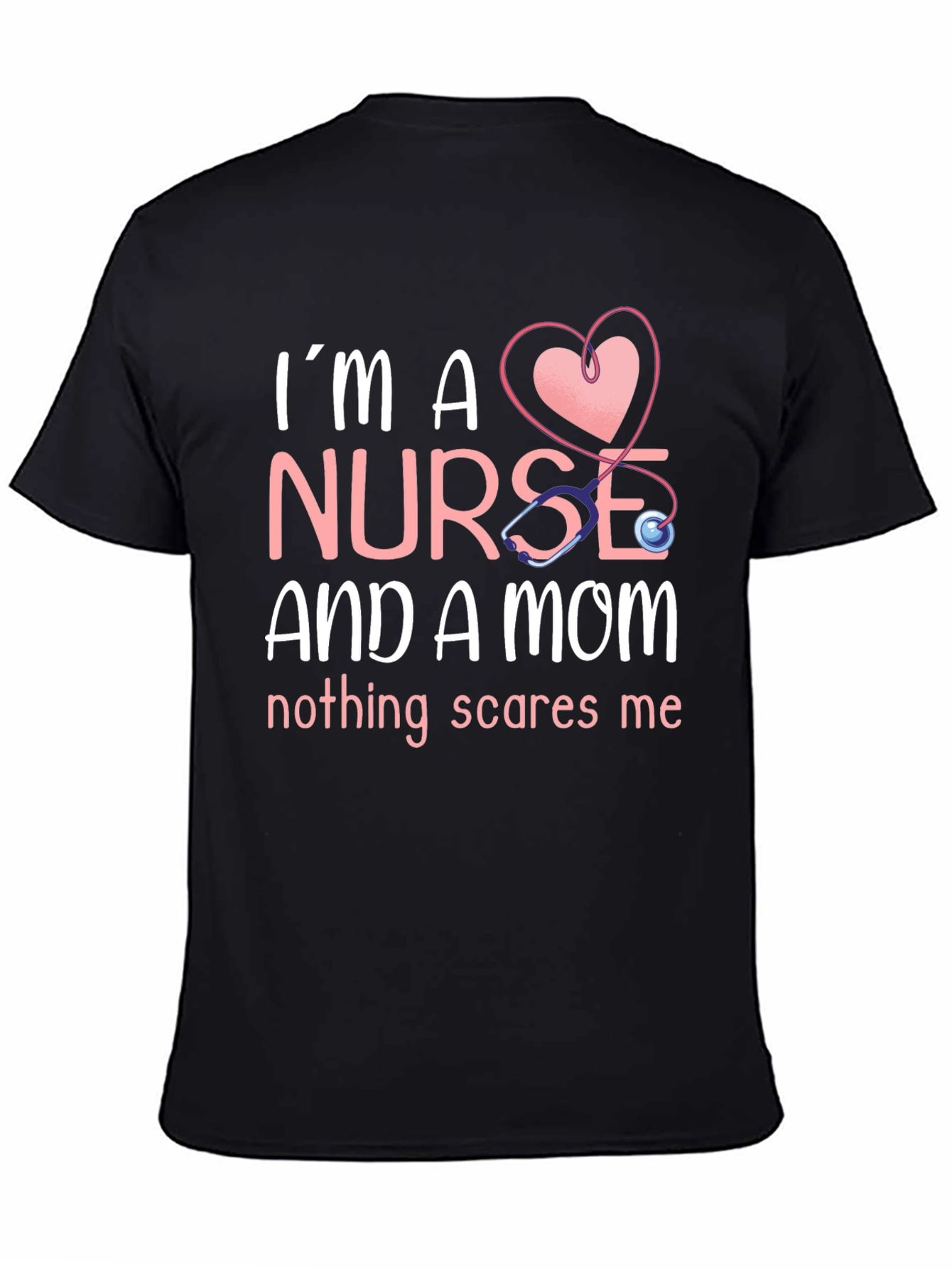 Nurse and Mom T-Shirt - Nothing Scares Me