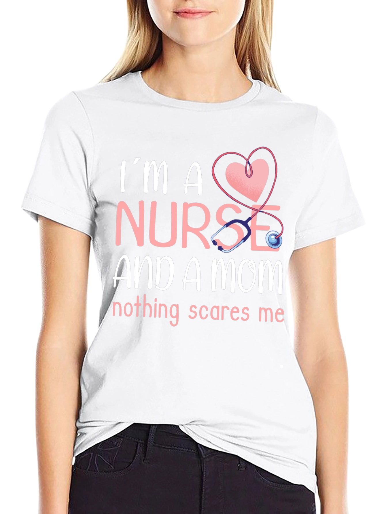 Nurse and Mom T-Shirt - Nothing Scares Me