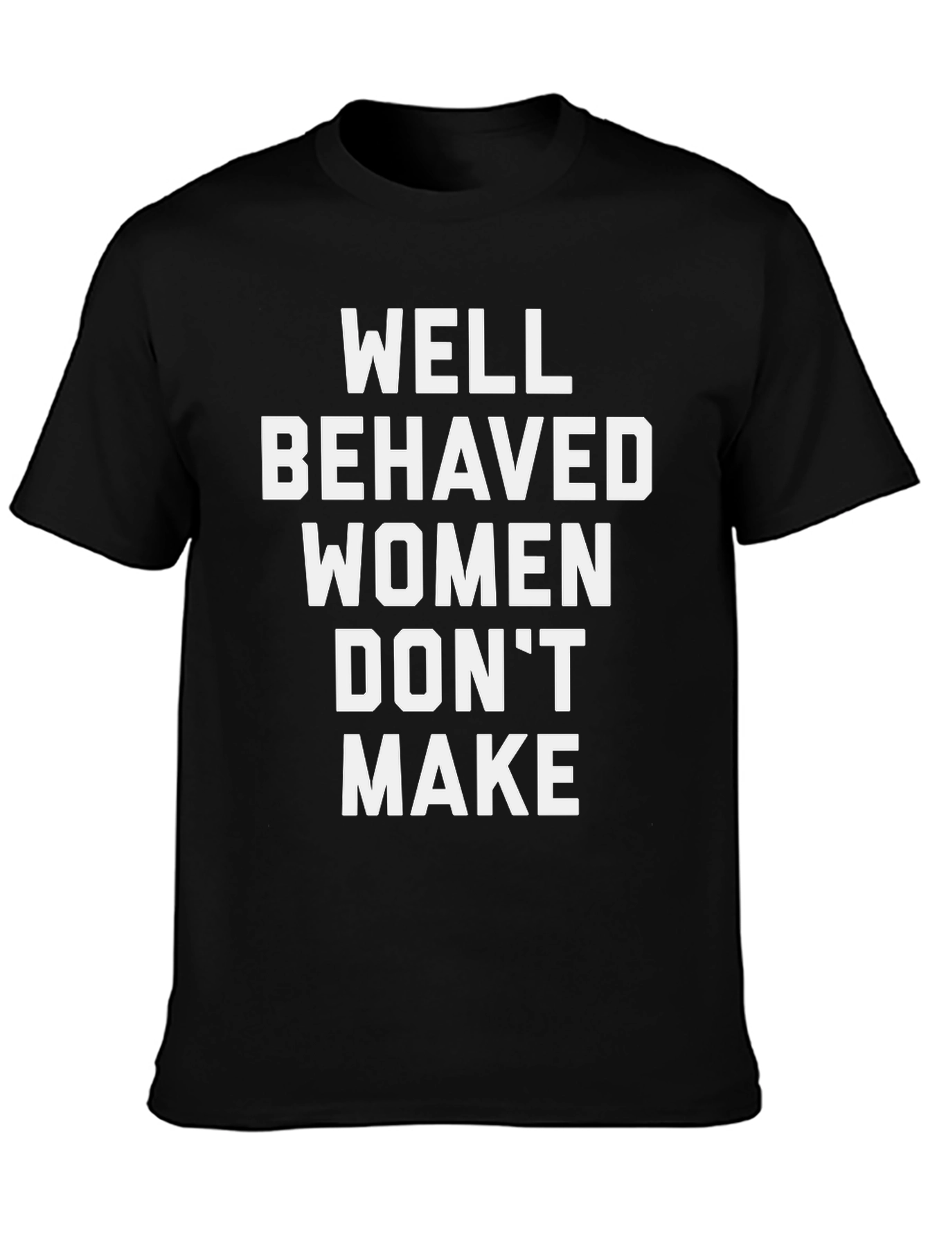 Well Behaved Women Graphic T-Shirt