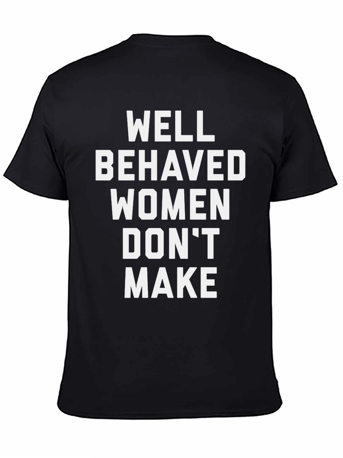 Well Behaved Women Graphic T-Shirt