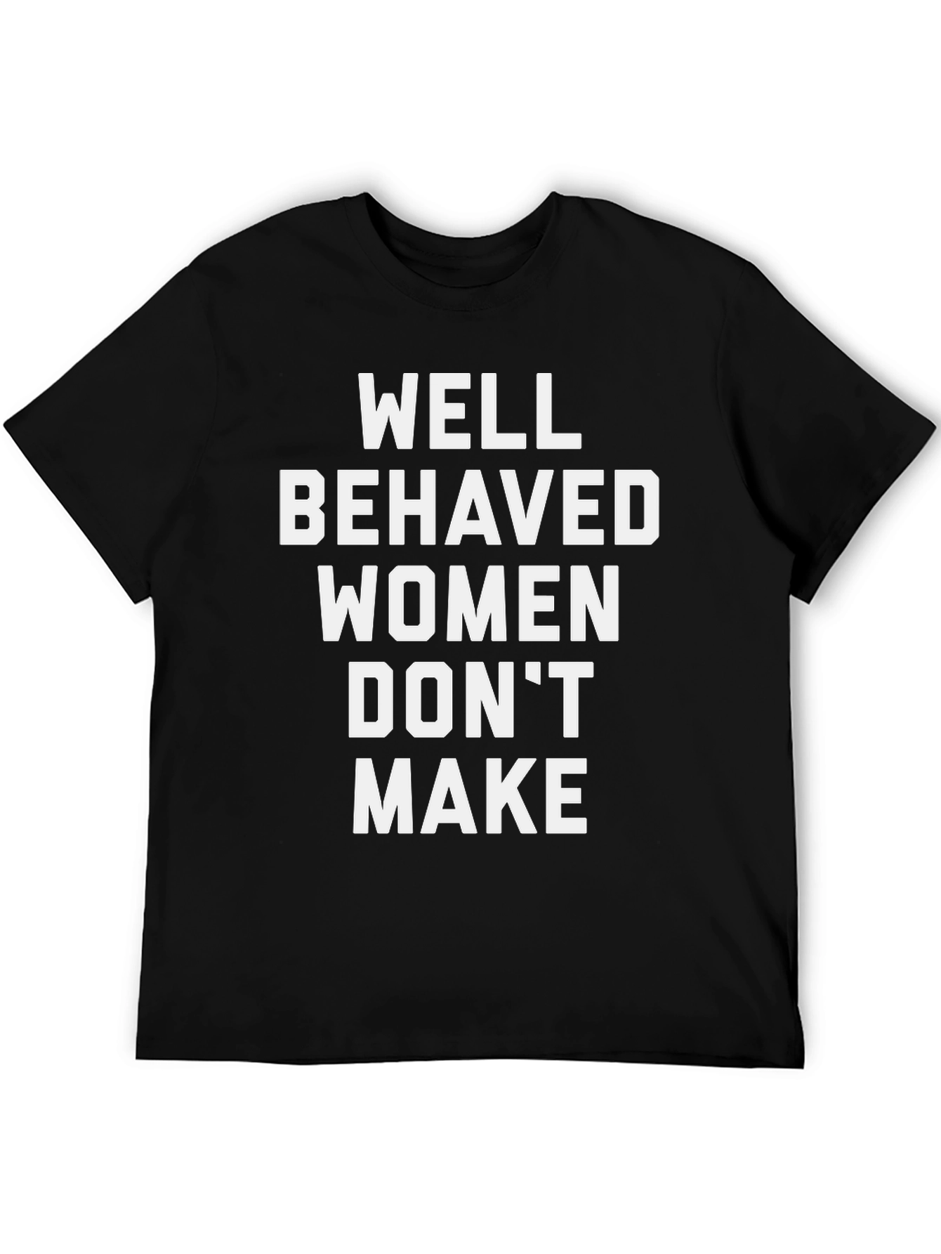 Well Behaved Women Graphic T-Shirt