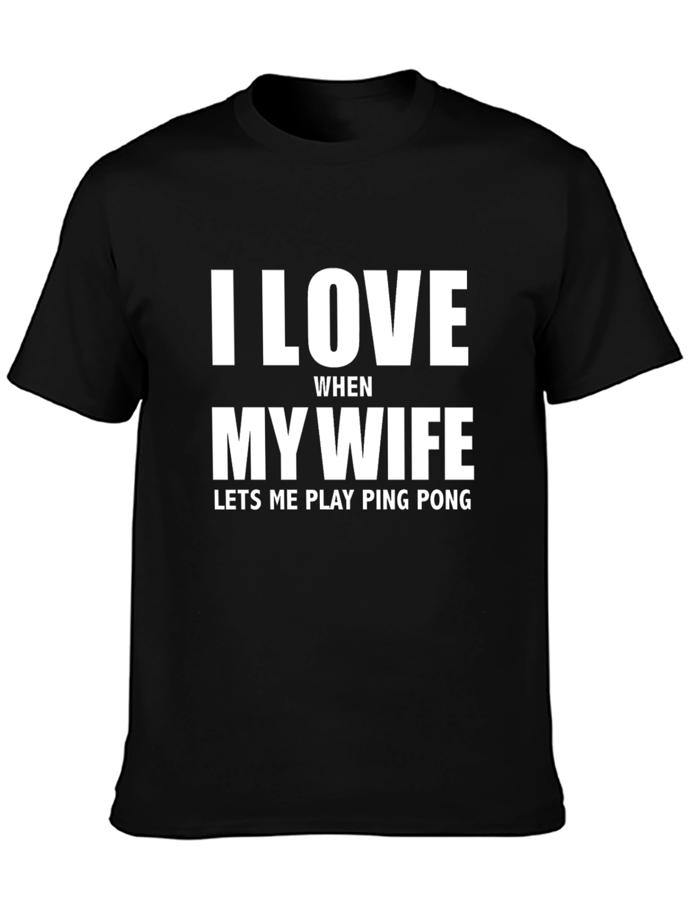 I Love My Wife Ping Pong T-Shirt