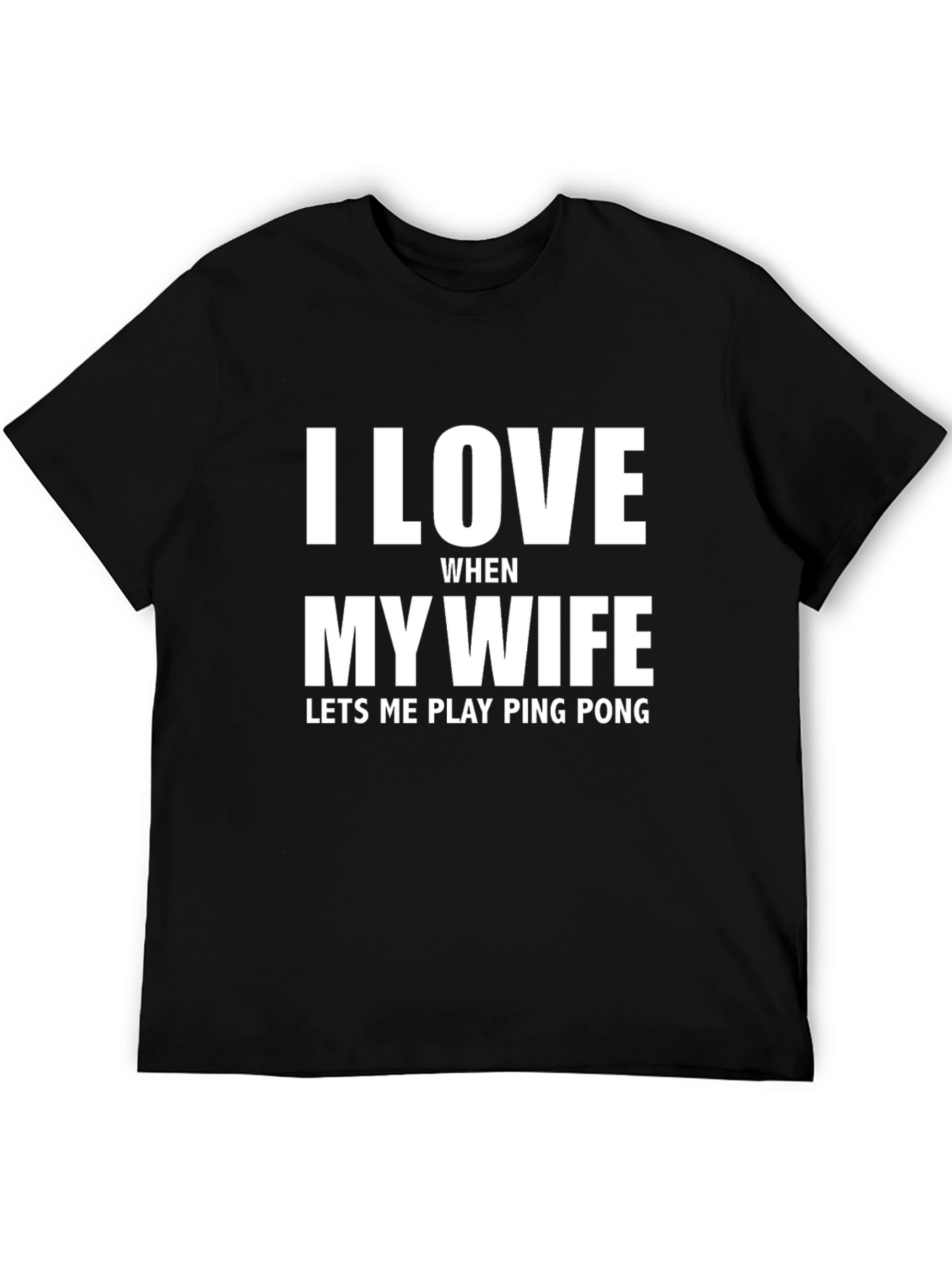 I Love My Wife Ping Pong T-Shirt