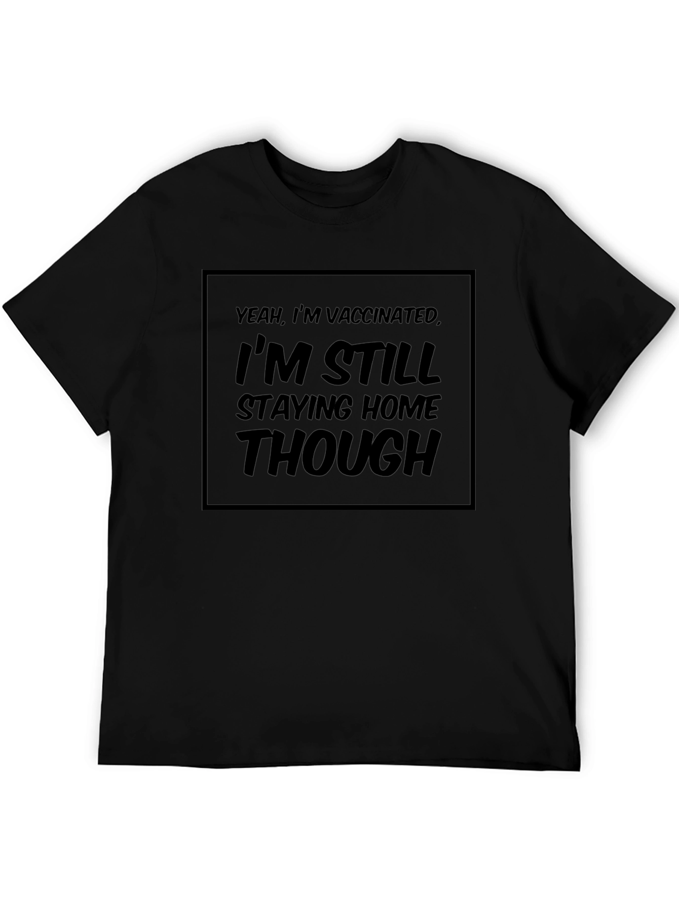 Vaccinated Staying Home Black Graphic Tee