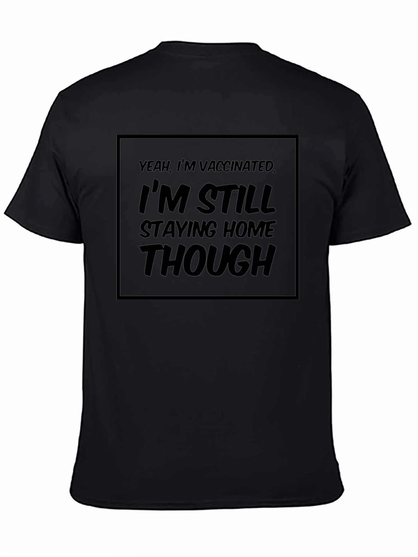 Vaccinated Staying Home Black Graphic Tee