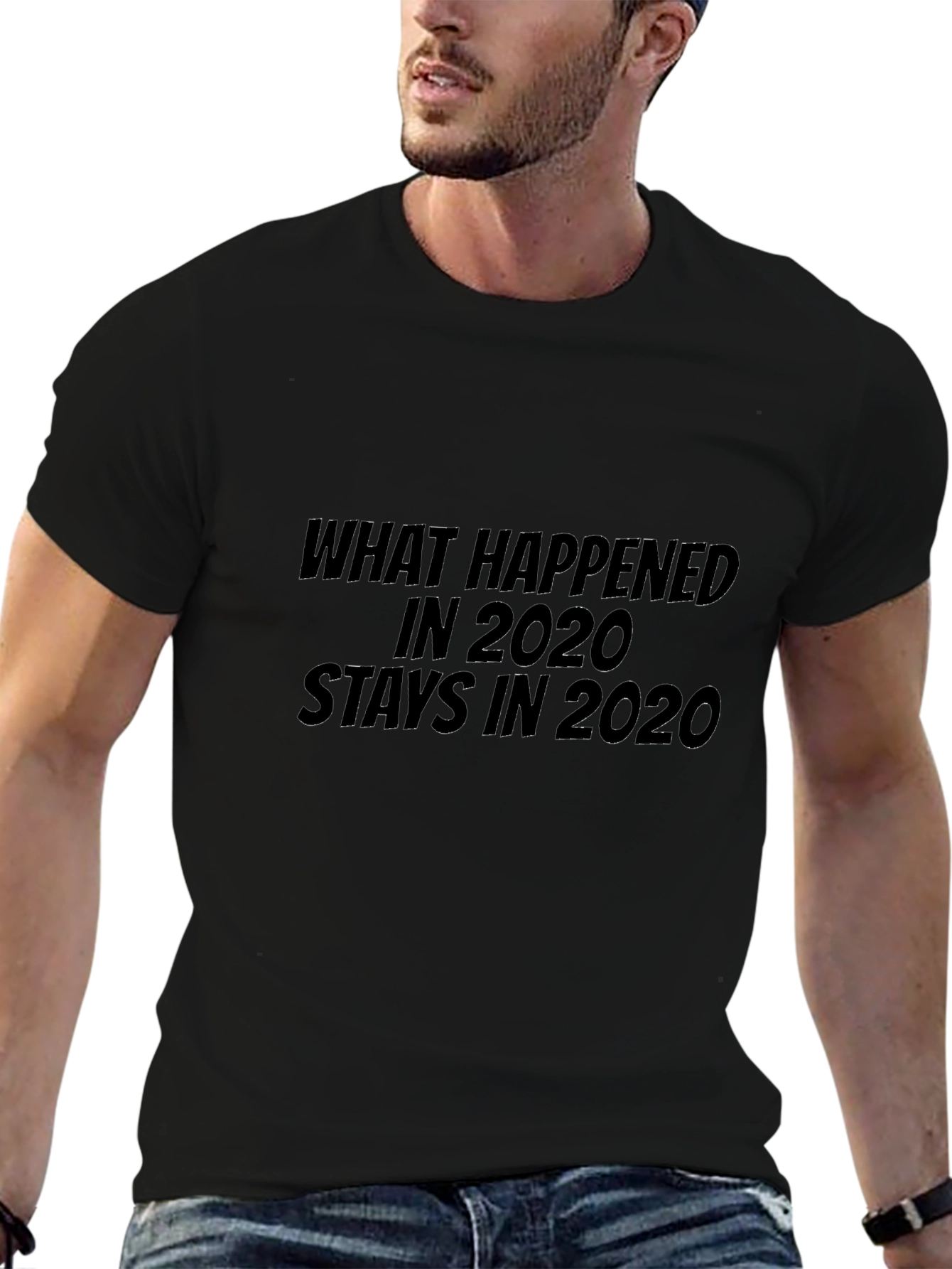 What Happened in 2020 Stays in 2020 Black T-Shirt