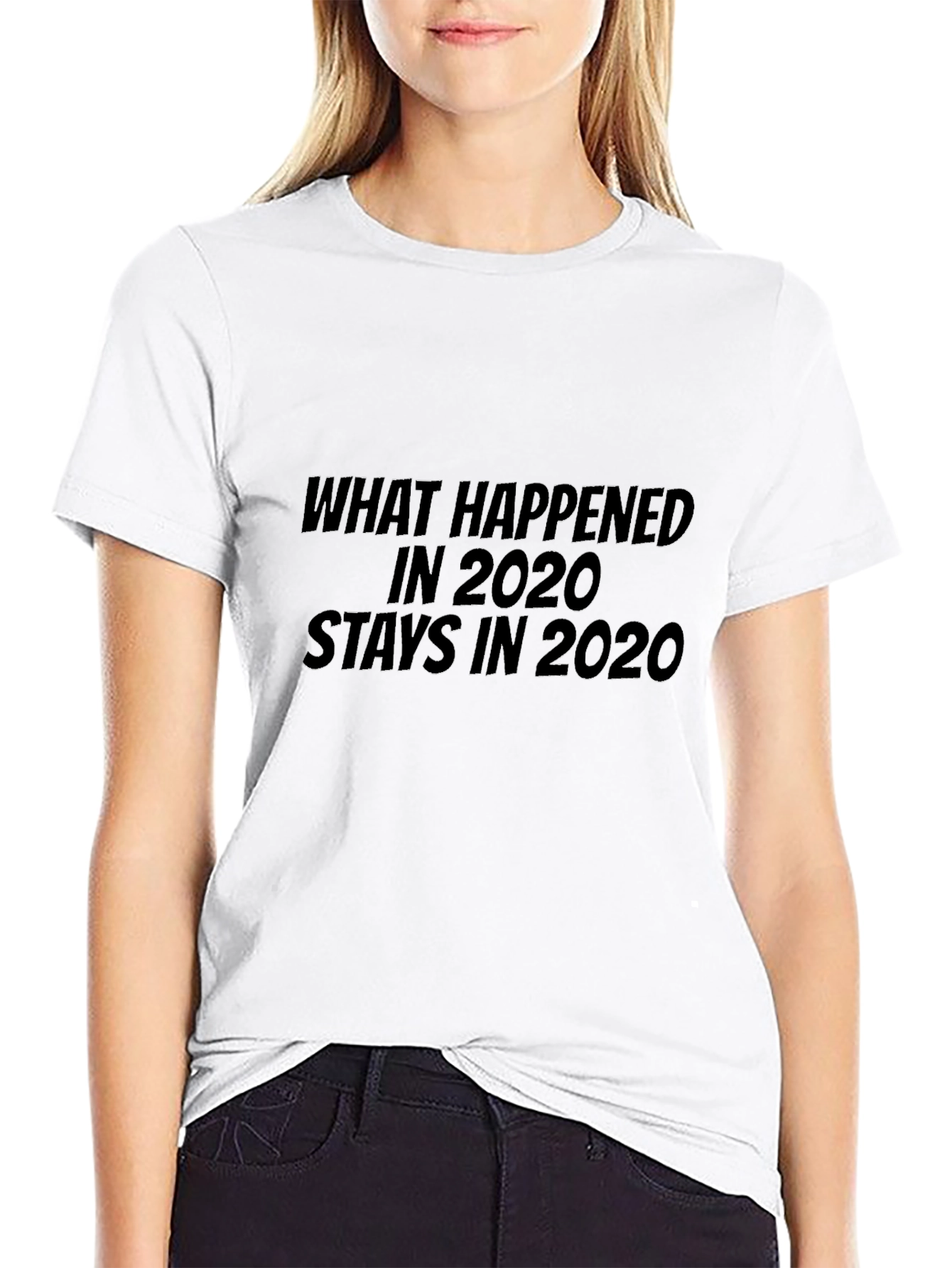 What Happened in 2020 Stays in 2020 Black T-Shirt