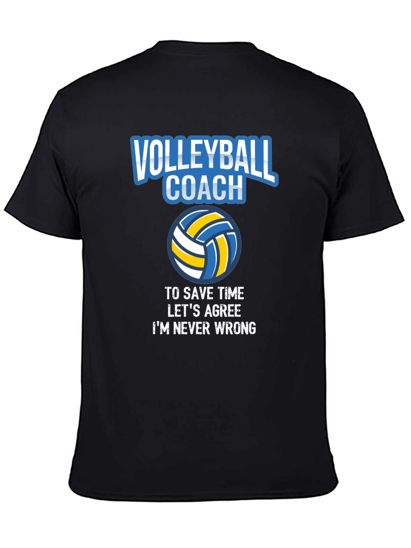 Volleyball Coach T-Shirt - Always Right!
