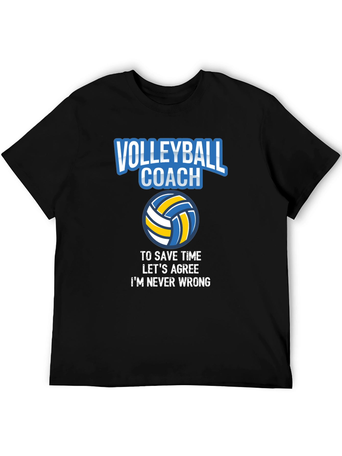 Volleyball Coach T-Shirt - Always Right!
