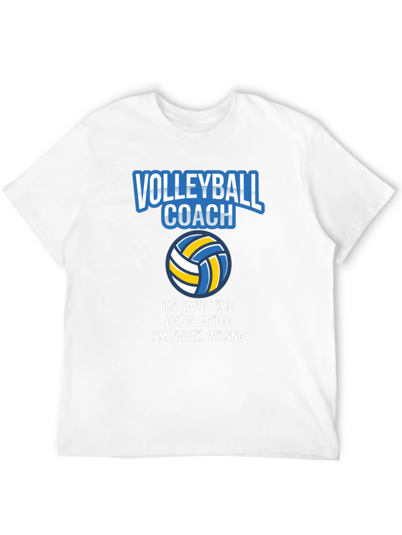 Volleyball Coach T-Shirt - Always Right!