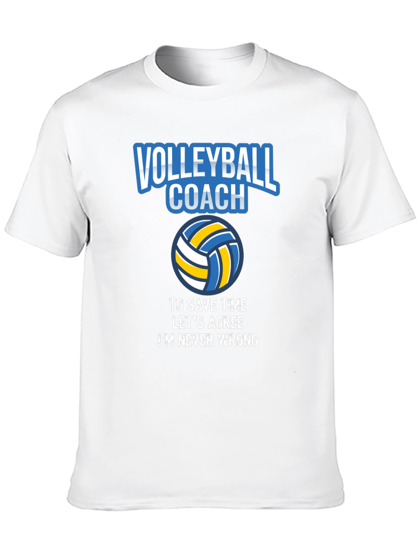 Volleyball Coach T-Shirt - Always Right!