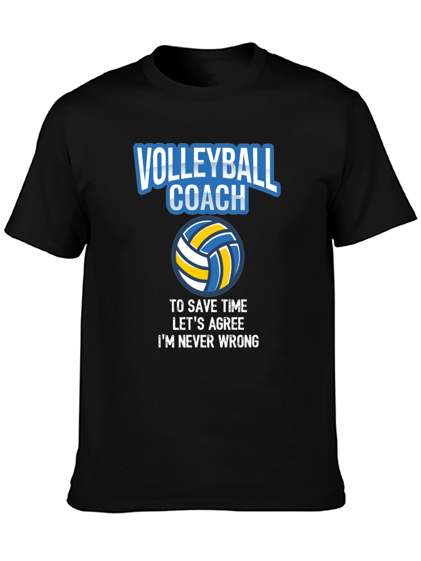Volleyball Coach T-Shirt - Always Right!