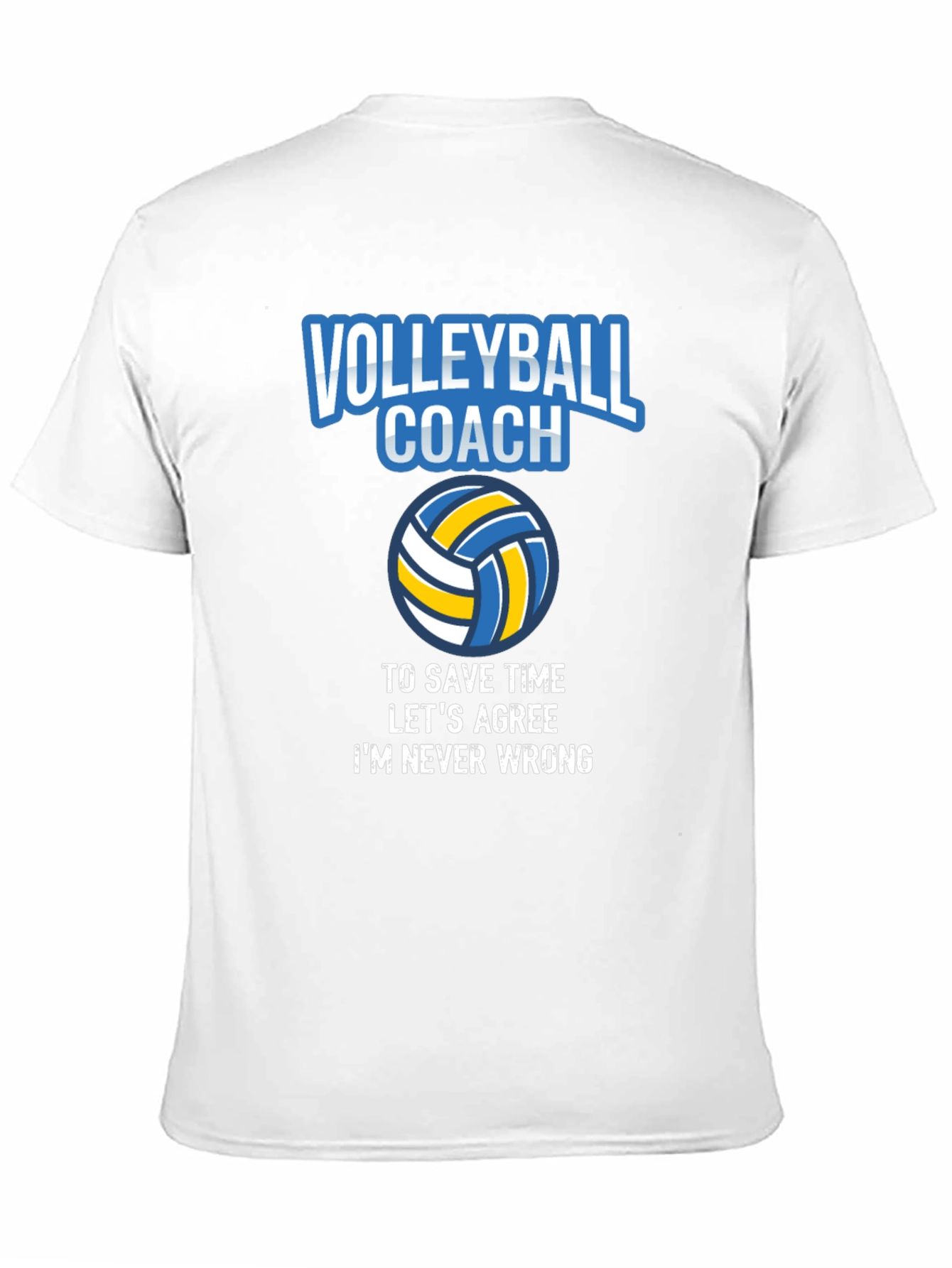 Volleyball Coach T-Shirt - Always Right!