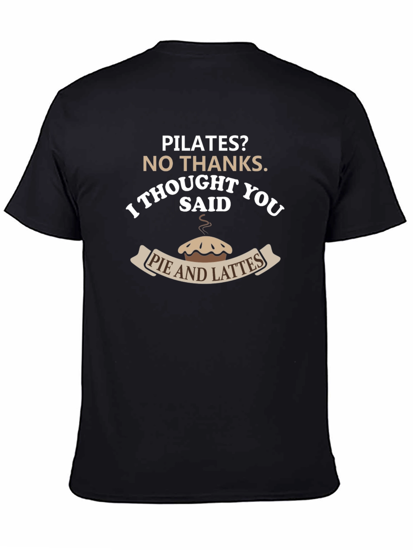 Pilates? Pie & Lattes T-Shirt