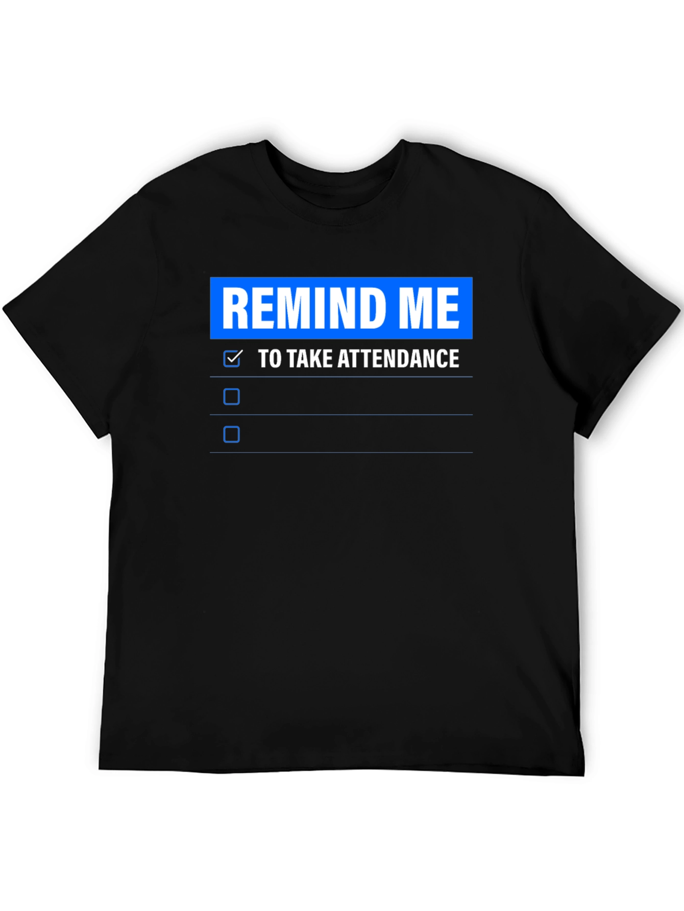Remind Me To Take Attendance T-Shirt