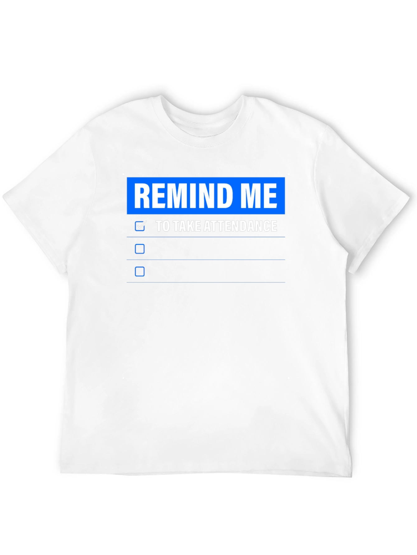 Remind Me To Take Attendance T-Shirt